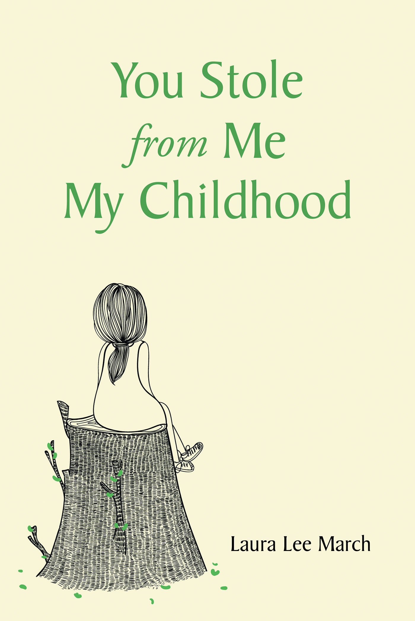 Laura Lee March’s Newly Released "You Stole from Me My Childhood" is a Potent Collection of Personal Reflections and Poetry