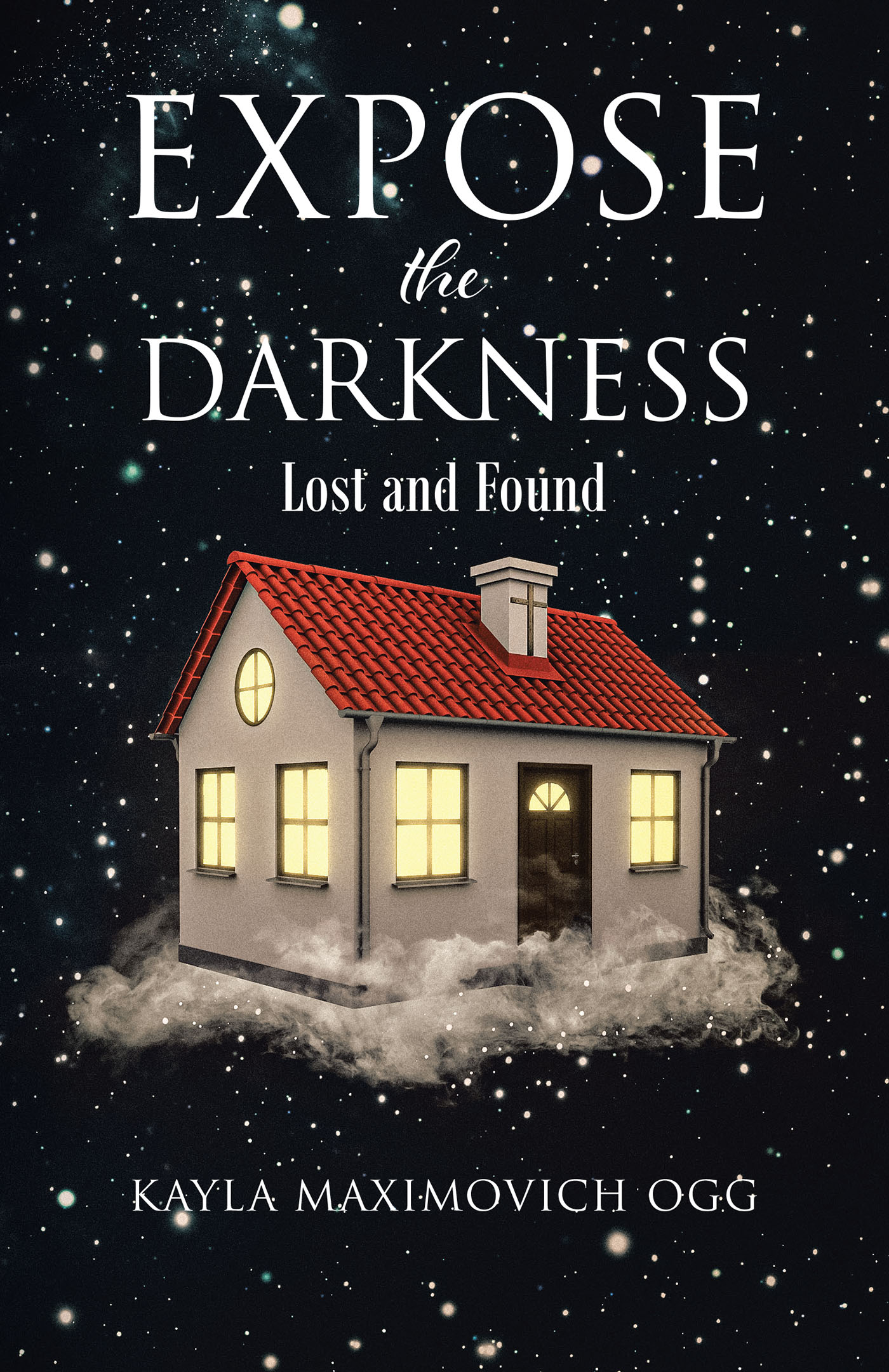 Kayla Maximovich Ogg’s Newly Released "Expose the Darkness: Lost and Found" is a Thought-Provoking Memoir That Takes Readers on a Journey of Discovery