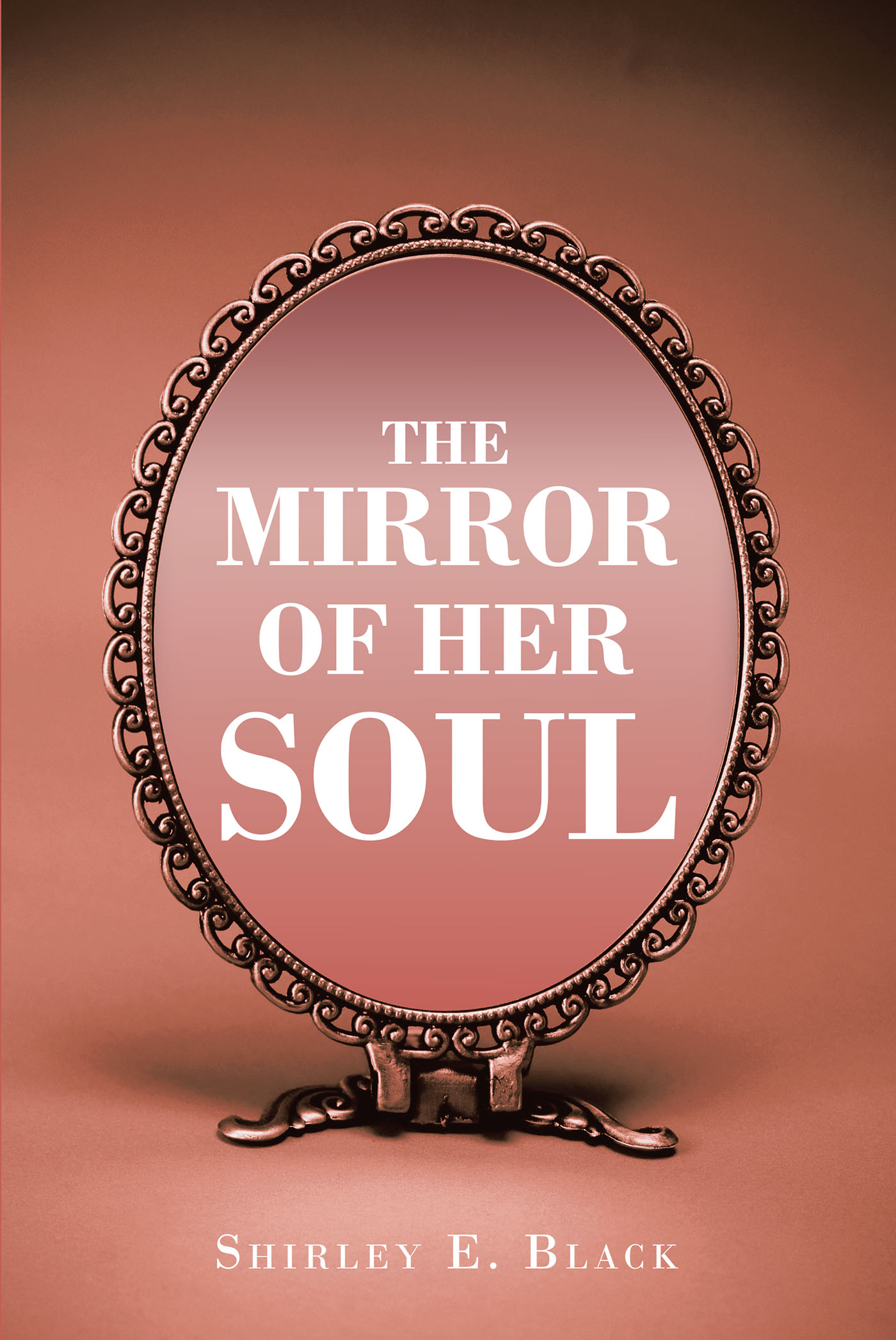 Shirley E. Black’s Newly Released “The Mirror of Her Soul” is a Heartwarming Collection of Spiritually Driven Prayers in Poetic Format