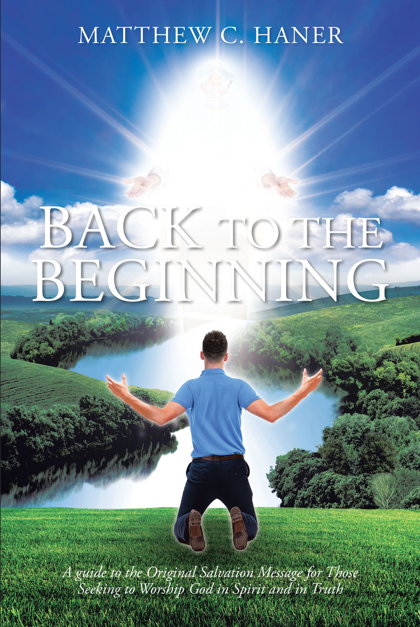 Matthew C. Haner’s Newly Released "Back to The Beginning" is an Articulate and Easy to Follow Bible Study That Takes Readers to the Basics of Christianity