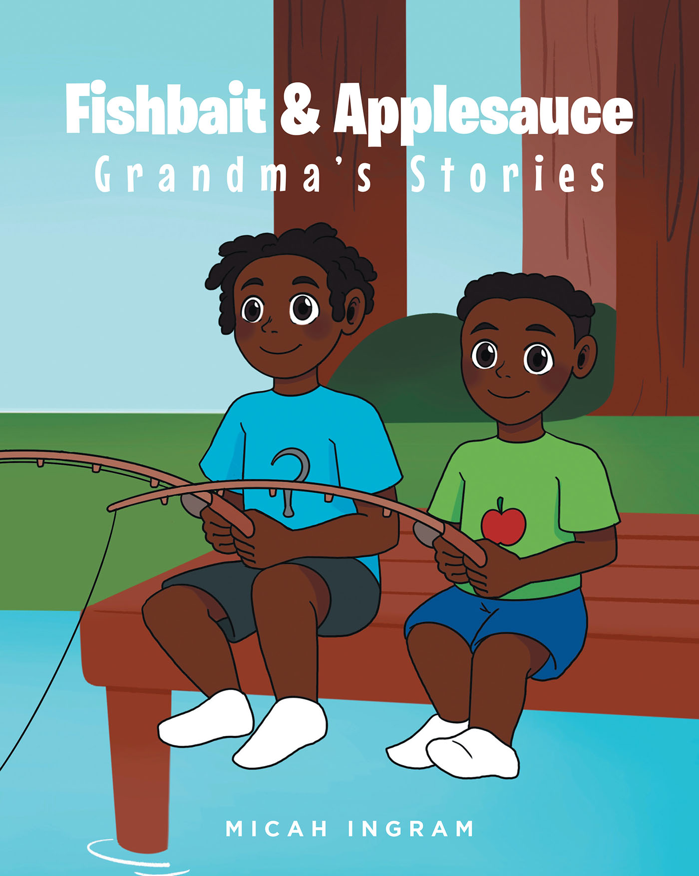 Micah Ingram's New Book, Fishbait & Applesauce: Grandma's Stories,  Explores How a Friendly Competition Between Two Brothers Can Lead to an  Important Life Lesson 