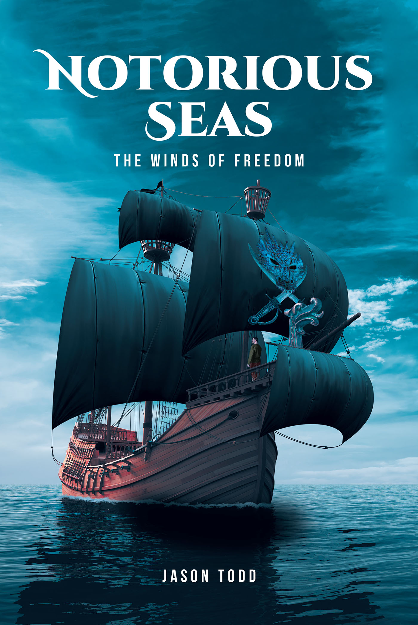 Jason Todd’s New Book, “Notorious Seas: The Winds of Freedom,” is a Thrilling and Swashbuckling Novel About One Man’s Journey to Take Control of His Own Narrative