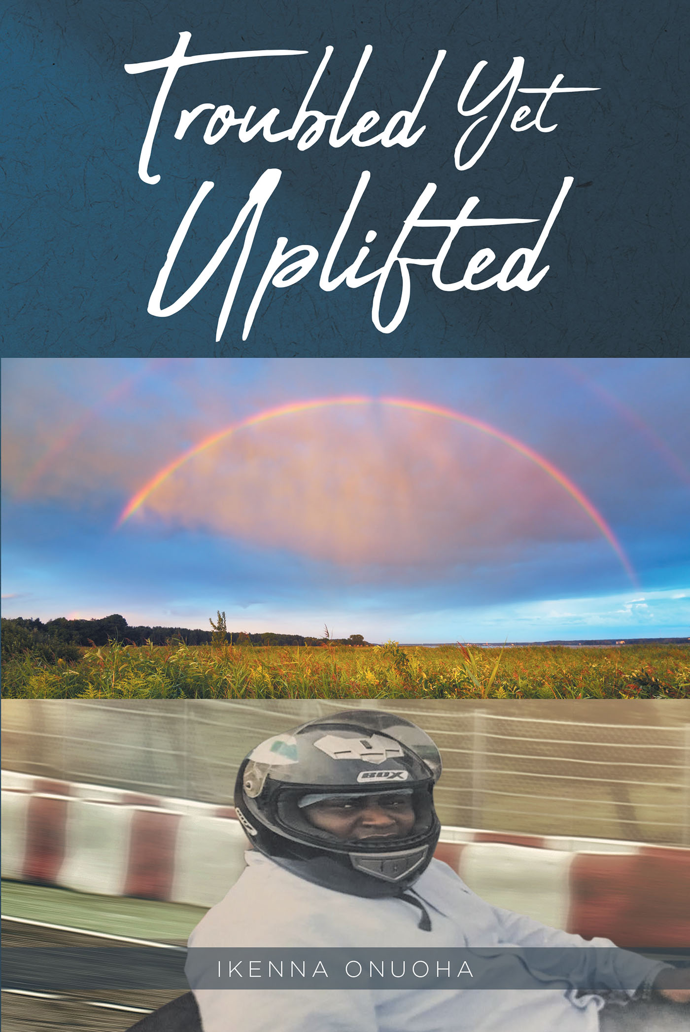 Ikenna Onuoha’s New Book, "Troubled Yet Uplifted," Recounts the Author's Experiences While Imprisoned and How He Learned to Survive Both Mentally and Physically.