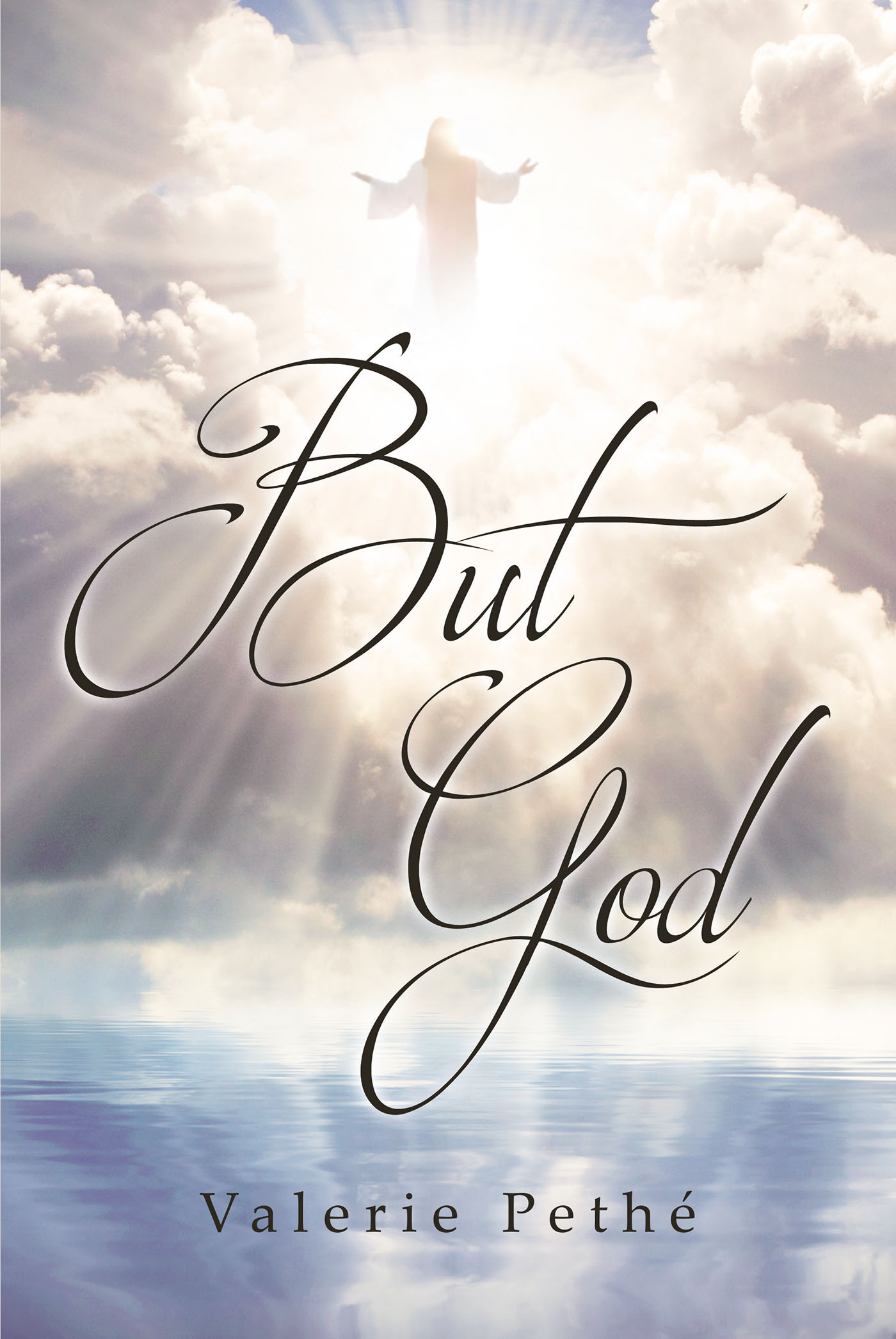 Author Valerie Pethé’s New Book, "But God," is a Faith-Based Read That Chronicles the Trials the Author Has Endured in Her Life and How the Lord Helped Her Through It All