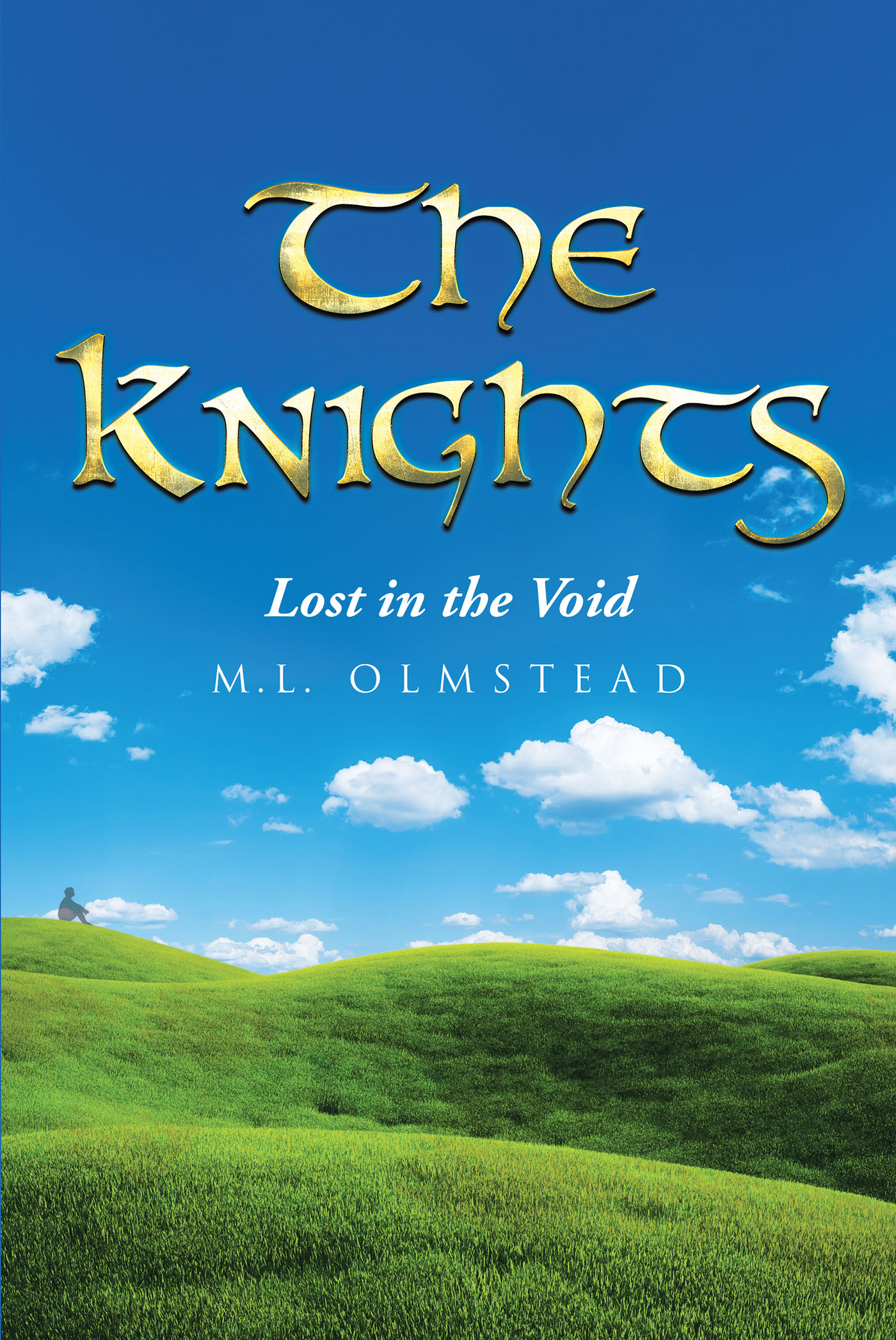 Author M.L. Olmstead’s New Book, "The Knights: Lost in the Void" Tells the Story of Three Strangers Who Awaken in a New Land and Must Save It in Order to Go Back Home