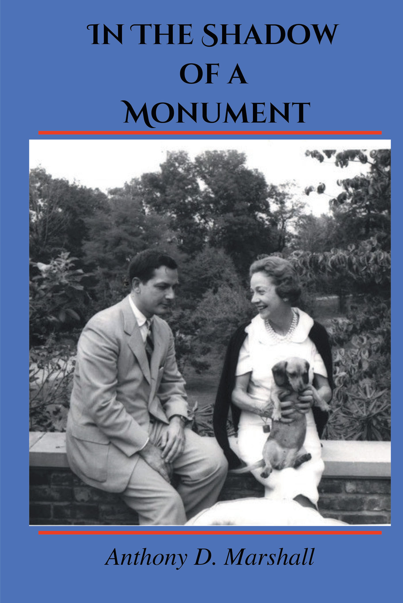 Author Anthony D. Marshall’s New Book, "In the Shadow of a Monument," is an Enthralling Memoir That Shares the Engrossing Life Story of the Author
