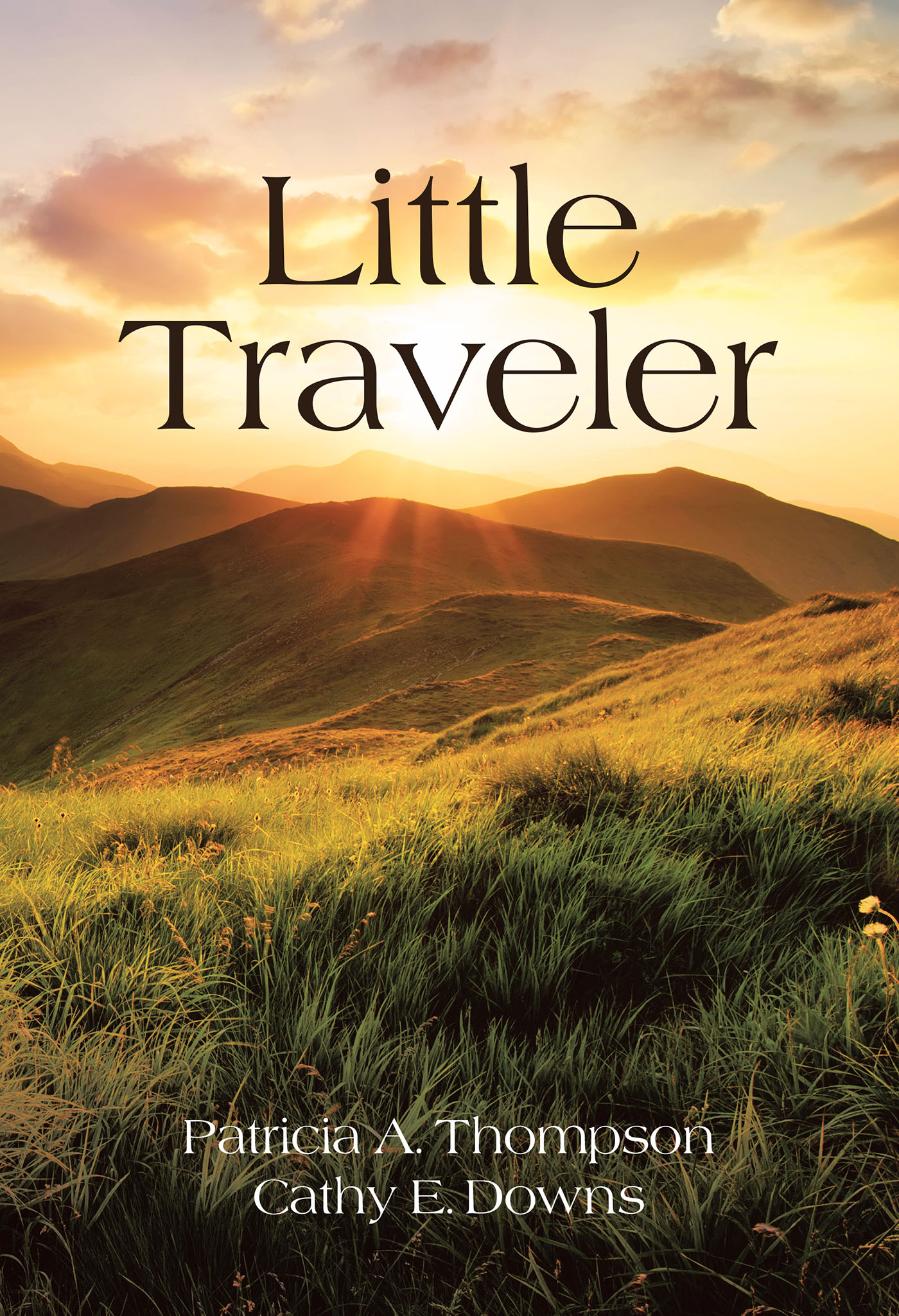Authors Patricia A. Thompson and Cathy E. Downs’s New Book, "Little Traveler," Explores the Impactful Persons and Locations the Authors Encountered in Their Many Travels