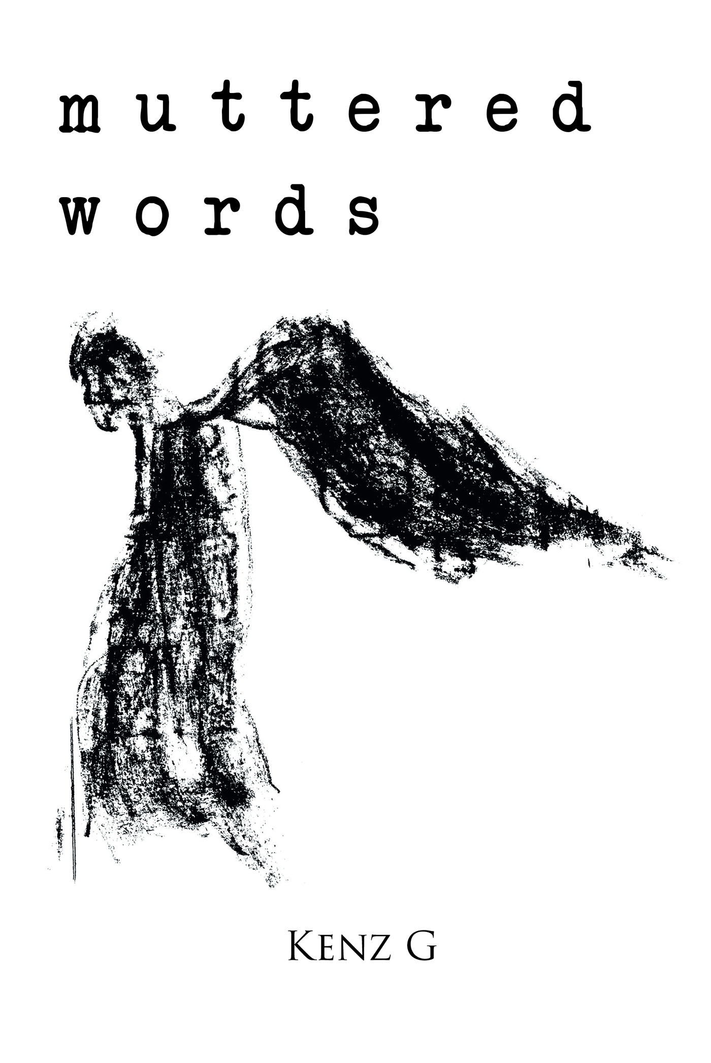 Author Kenz G’s New Book, "Muttered Words," is an Impactful Collection of Raw and Emotional Poetry That Takes Readers Inside the Mind of the Author