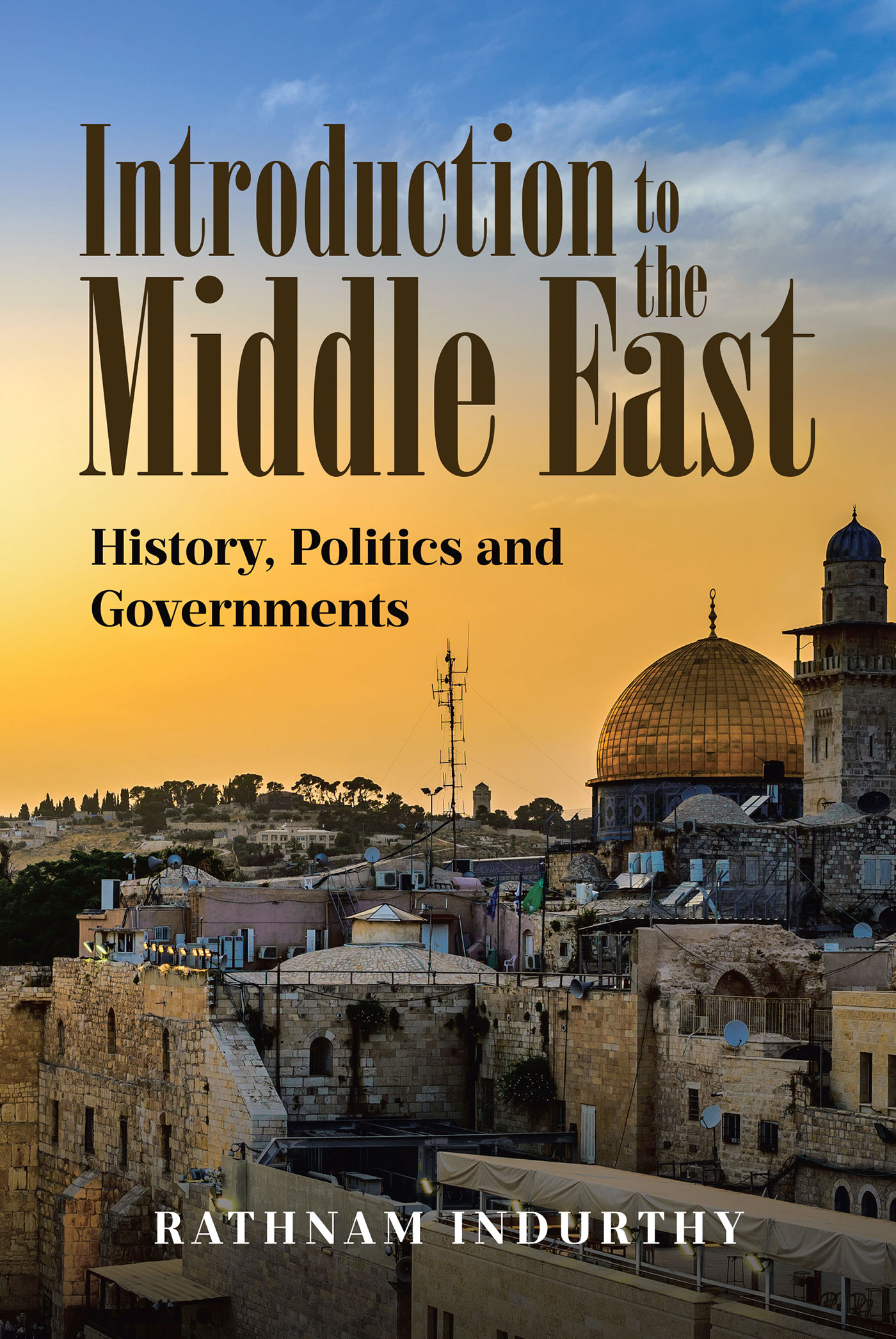 Author Rathnam Indurthy’s New Book, "Introduction to the Middle East: History, Politics and Governments," Provides Readers with an Understanding of the Titular Region