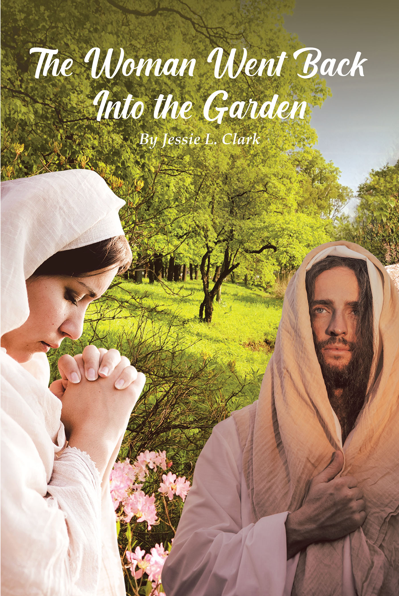Jessie L. Clark’s Newly Released “The Woman Went Back Into the Garden” is a Thoughtful Reflection of the Role Women Play Within the World and God’s Plan