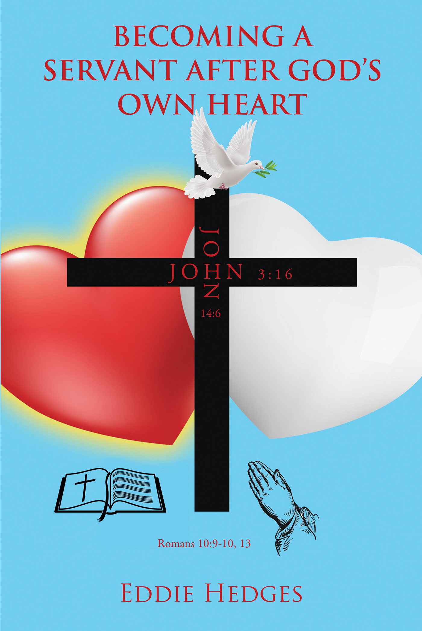 Eddie Hedges’ Newly Released "Becoming a Servant After God’s Own Heart" Presents a Unique Opportunity to Grow in Your Spiritual Walk with God