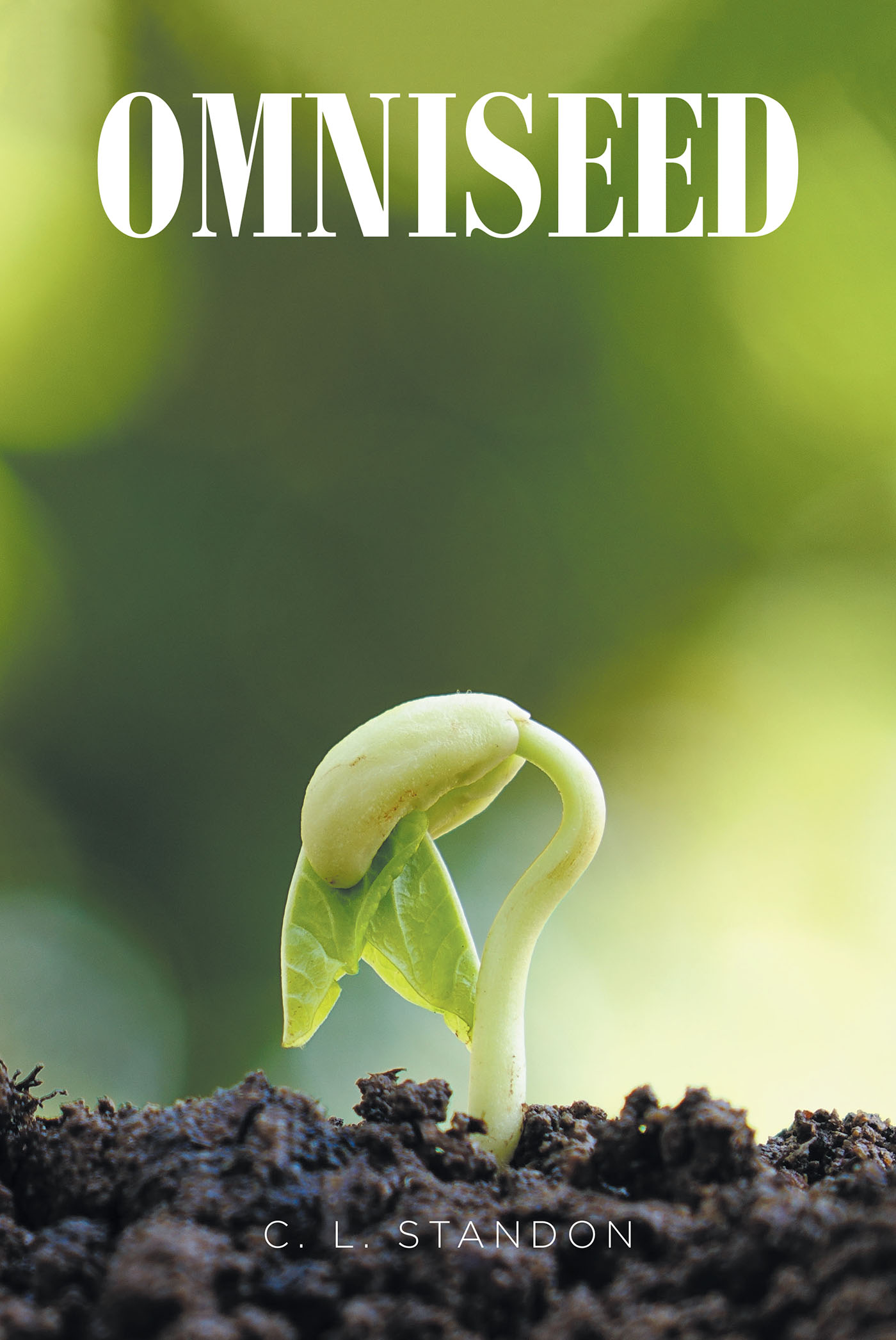 C. L. Standon’s Newly Released “OMNISEED” is a Compelling Fiction That Takes Readers on a Journey of Discovery During the Final Days of Life
