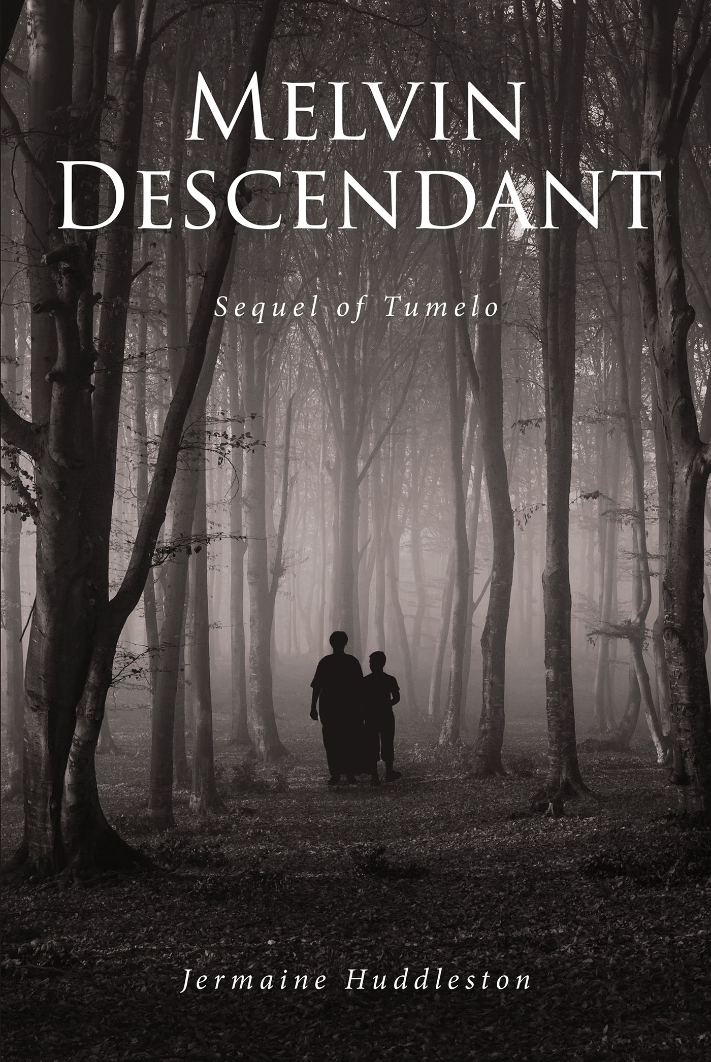 Jermaine Huddleston’s New Book, "Melvin Descendant: Sequel of Tumelo," Follows a Young Man Who Must Overcome His Personal Trials as Well as the Challenges of Society