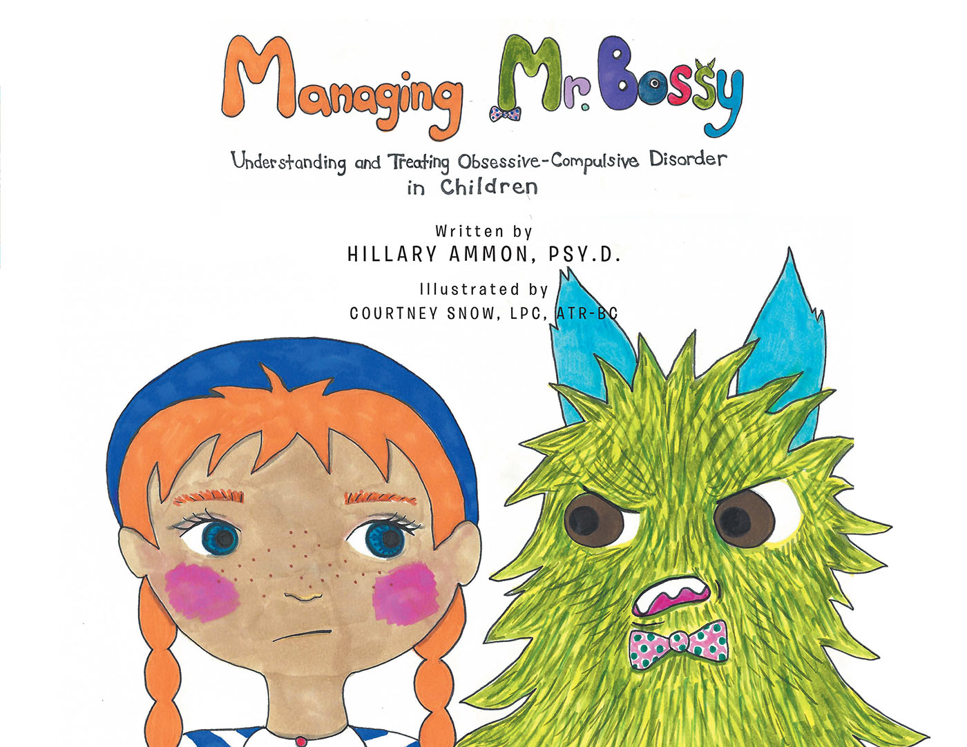 Hillary Ammon, Psy.D.’s New Book, “Managing Mr. Bossy," is an Insightful Tale That Follows a Little Girl Who Learns to Fight Back Against the Worry Monster in Her Head
