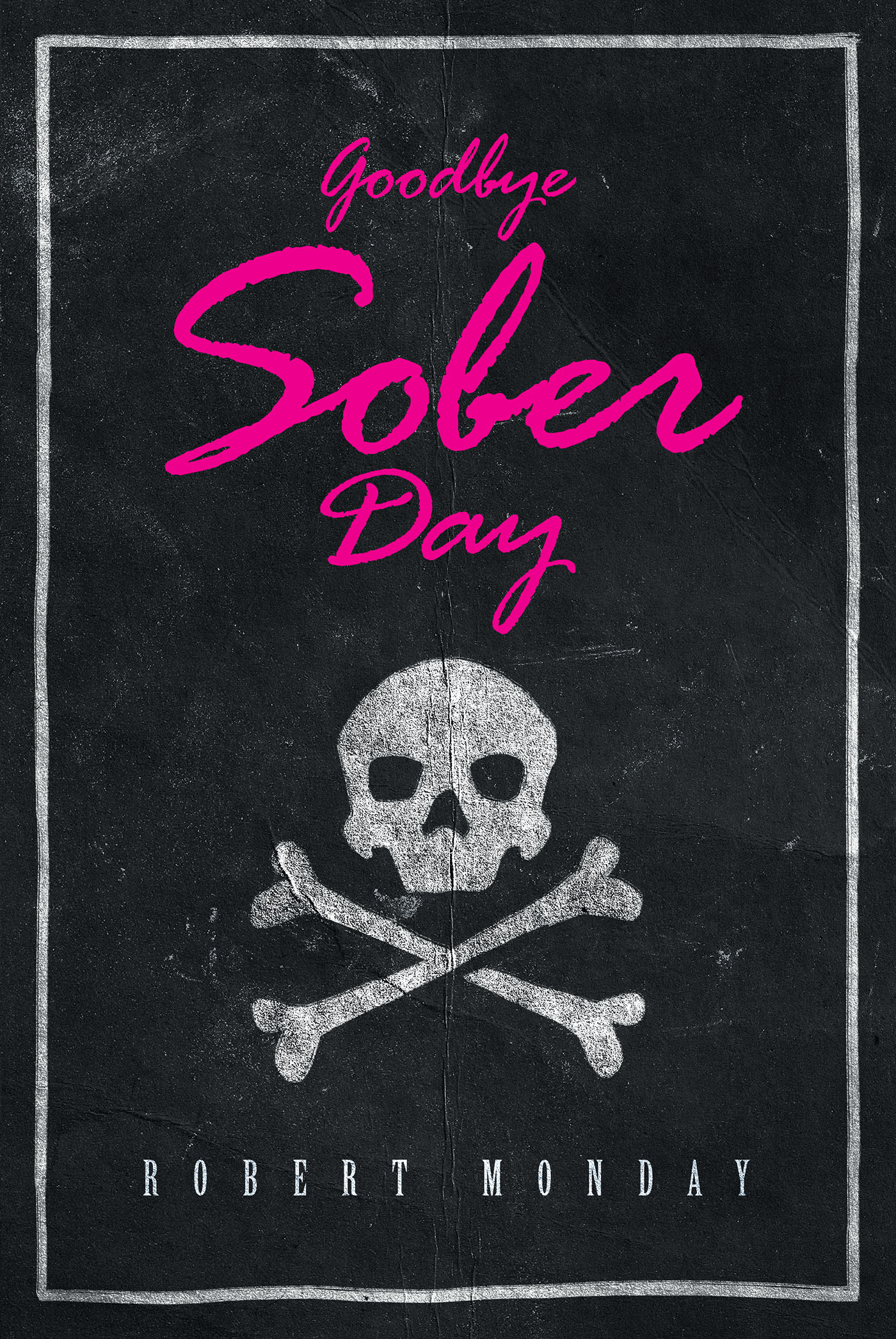 Author Robert Monday’s New Book, "Goodbye Sober Day," is a Last Hurrah of a Rock Band in the Face of Y2K
