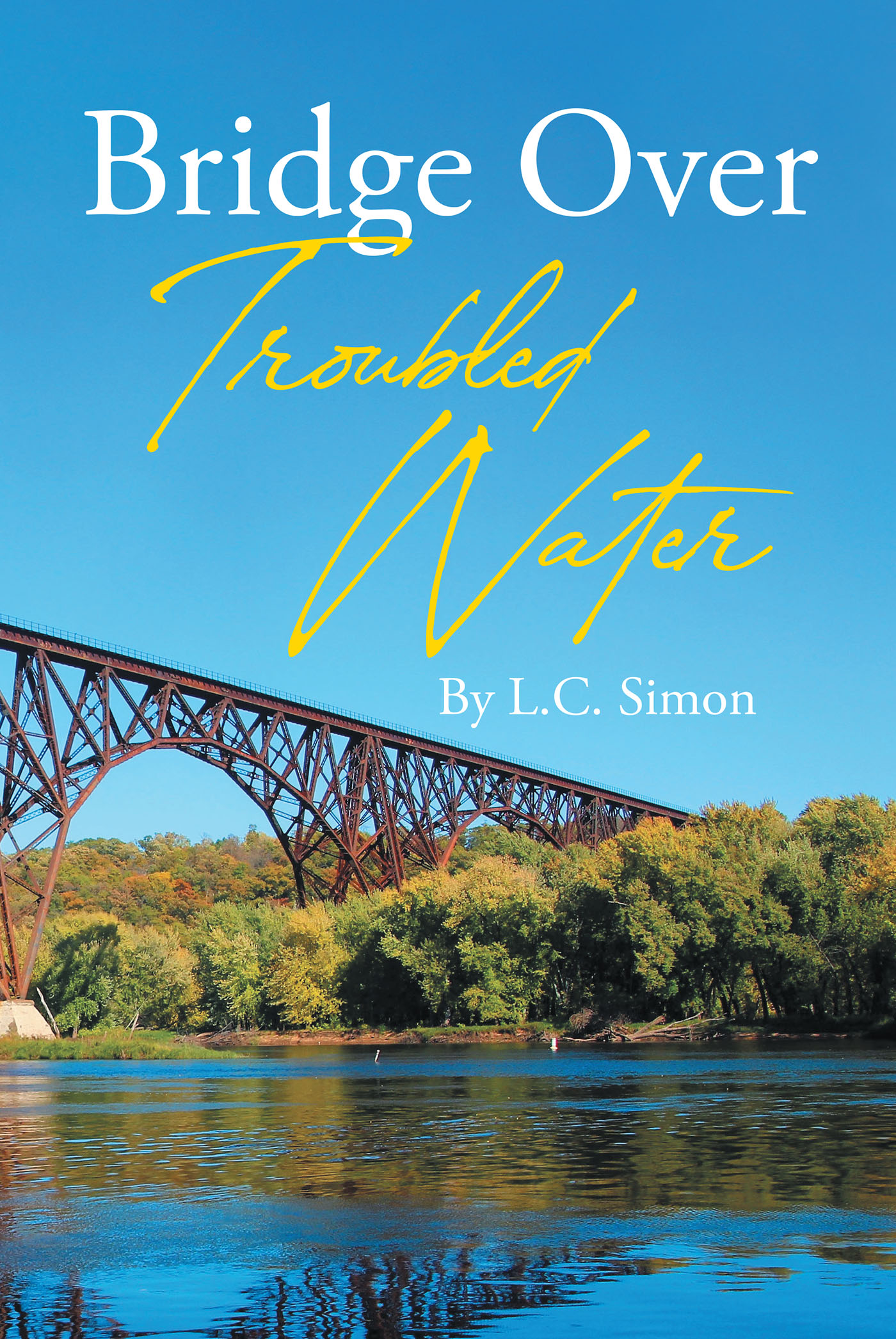 Author L.C. Simon’s New Book, “Bridge Over Troubled Water,” is the Powerful Story of a Retired Detective Who is Tormented by a Child Abuse Case He Can’t Forget