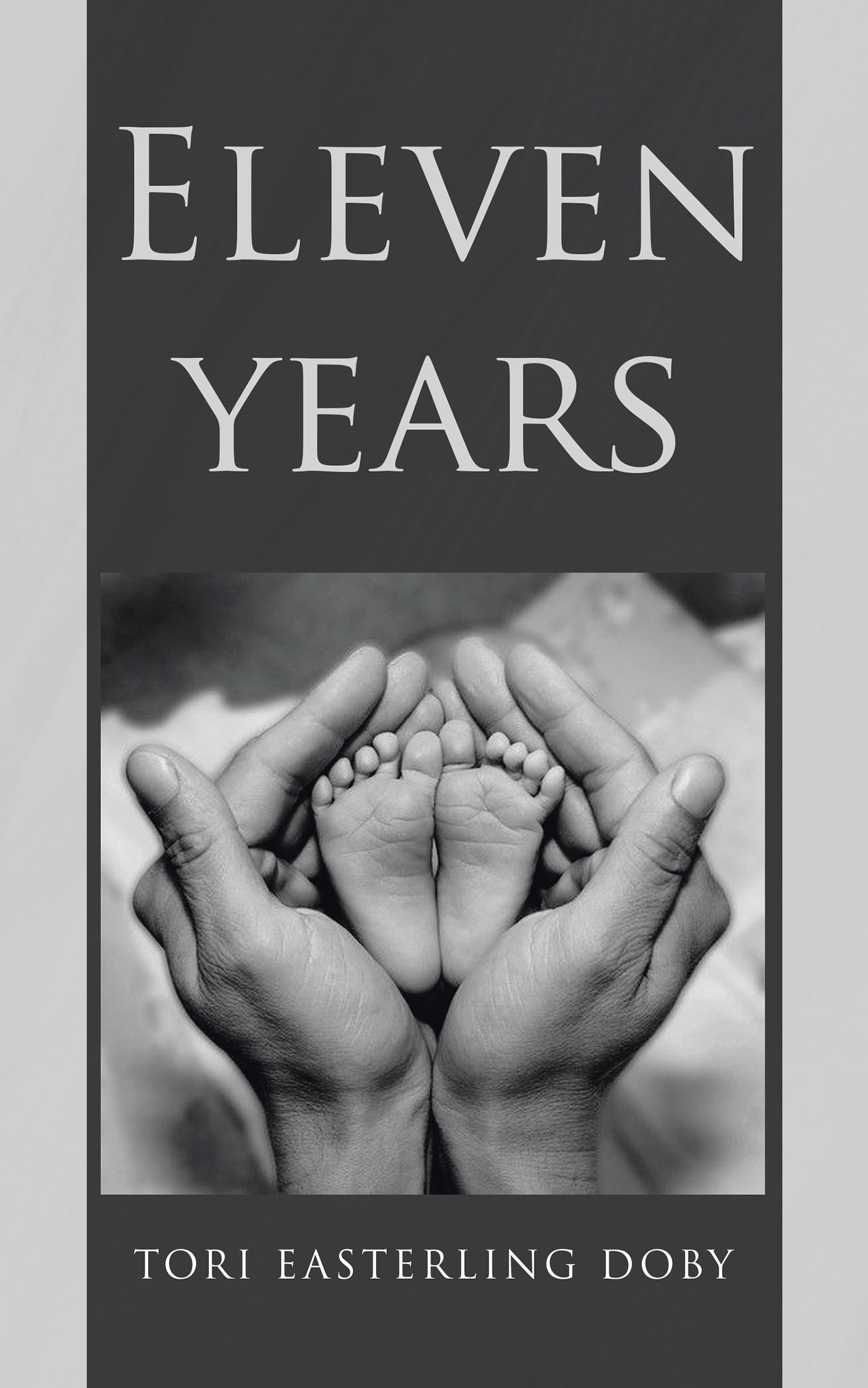 Author Tori Easterling Doby’s New Book, "Eleven Years," is a Heartfelt True Story Describing the Author's Journey with Infertility & Learning to Trust God’s Plan for Her