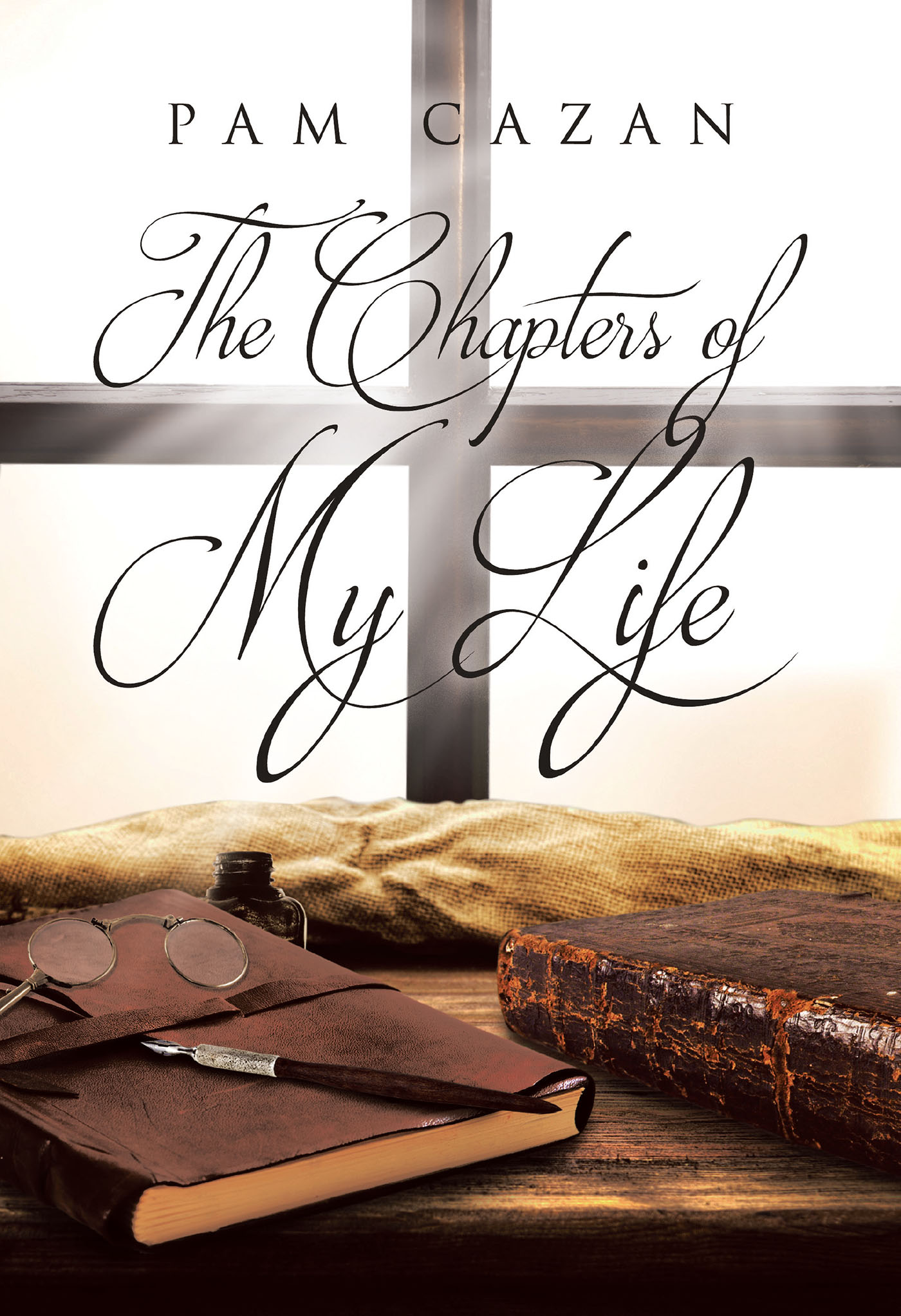 Author Pam Cazan’s New Book, "The Chapters of My Life," is About a Woman Who Has Gone Through Many Trials and Tribulations in Her Turbulent Life