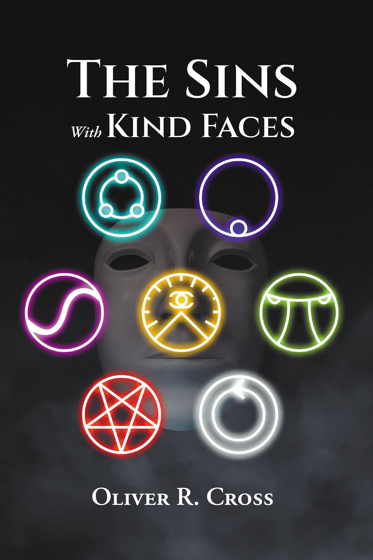 Author Oliver R. Cross’s New Book, "The Sins with Kind Faces," Follows a Secret Agent Sworn to Help Humans and the Supernatural as She Deals with the Seven Deadly Sins