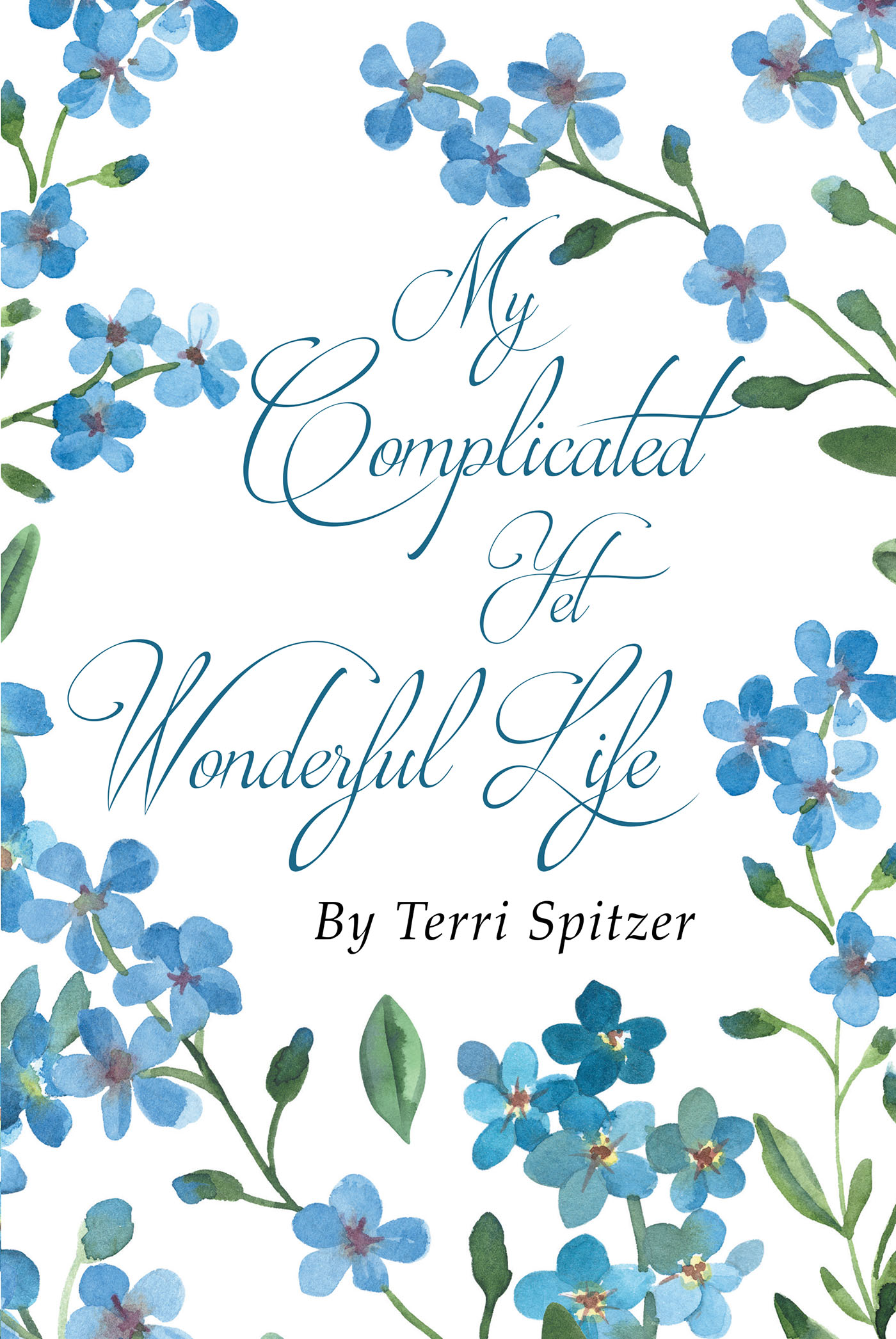 Author Terri Spitzer’s Book, "My Complicated Yet Wonderful Life," is an Inspiring Work Recalling the Myriad Challenges She Has Faced Since Her Leukemia Diagnosis in 1975