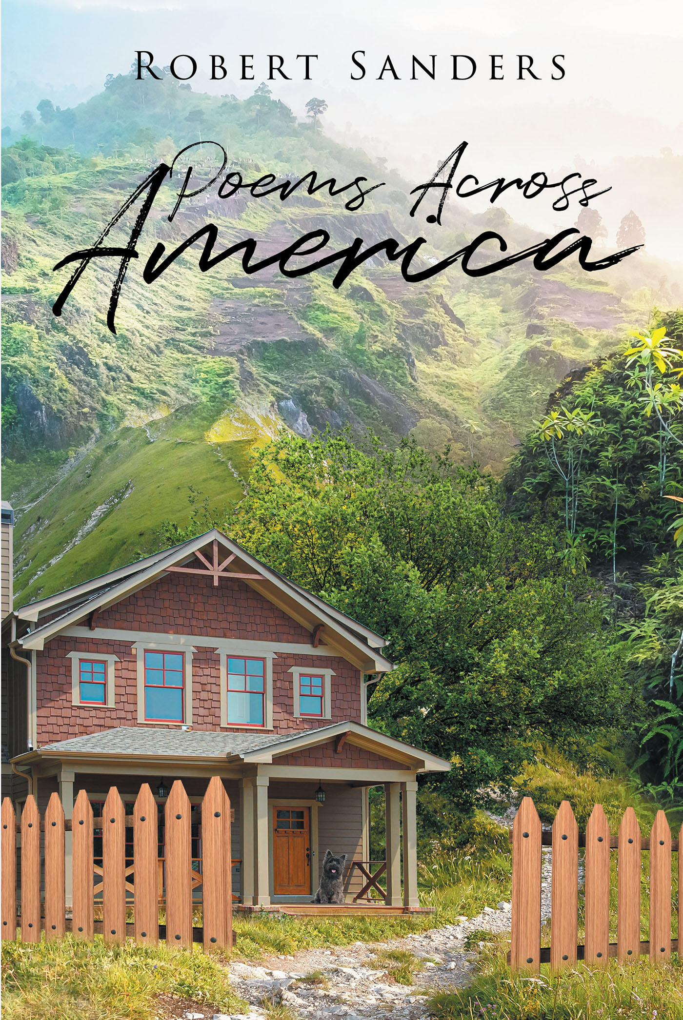 Author Robert Sanders’s New Book, "Poems Across America," is a Series of Heartfelt Poems Designed to Bring Comfort and Help Readers See the World from a New Point of View
