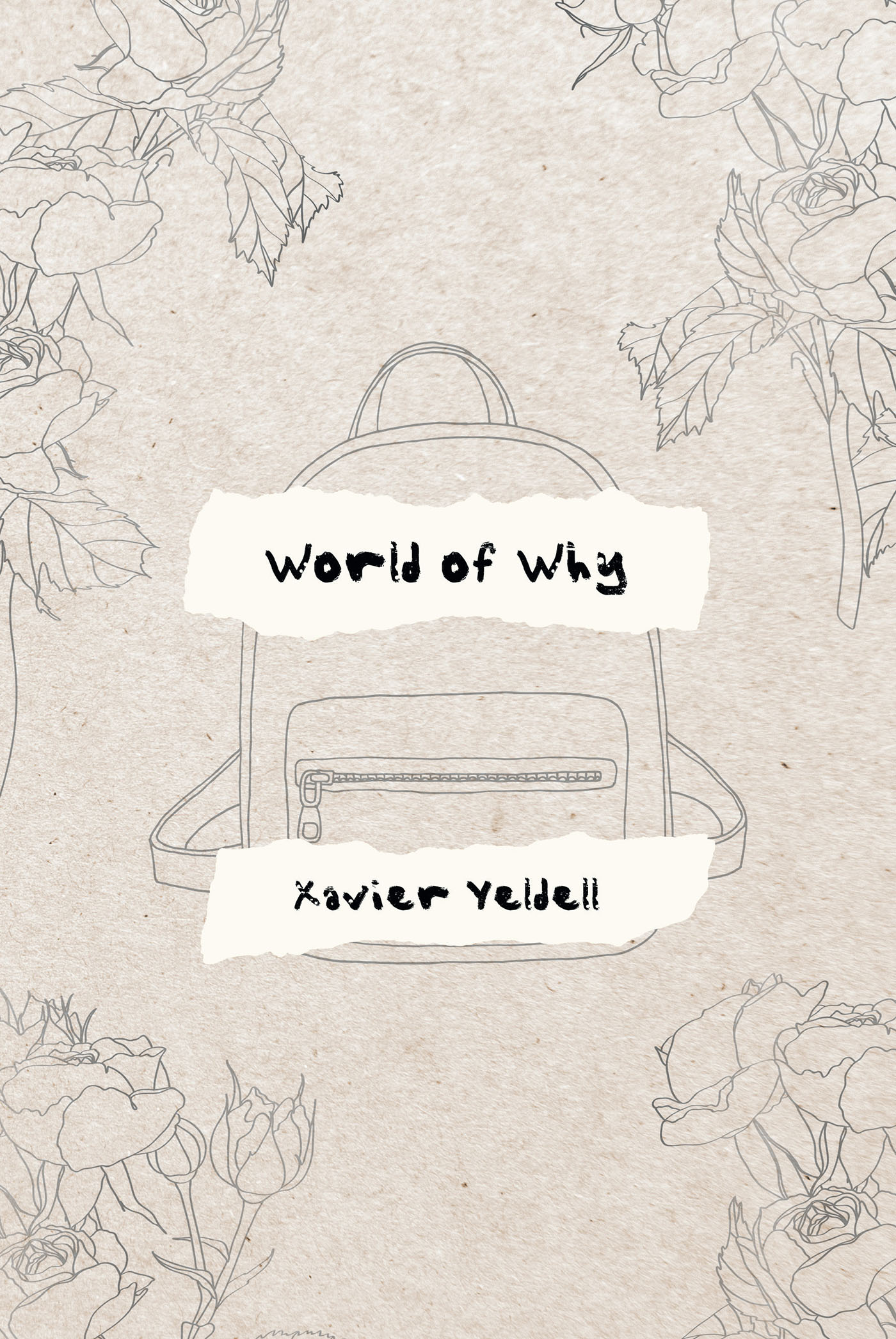 Author Xavier Yeldell’s New Book, "World of Why," is a Collection of Poems That Shares the Author’s Complex Process of Deciphering His Past Emotions