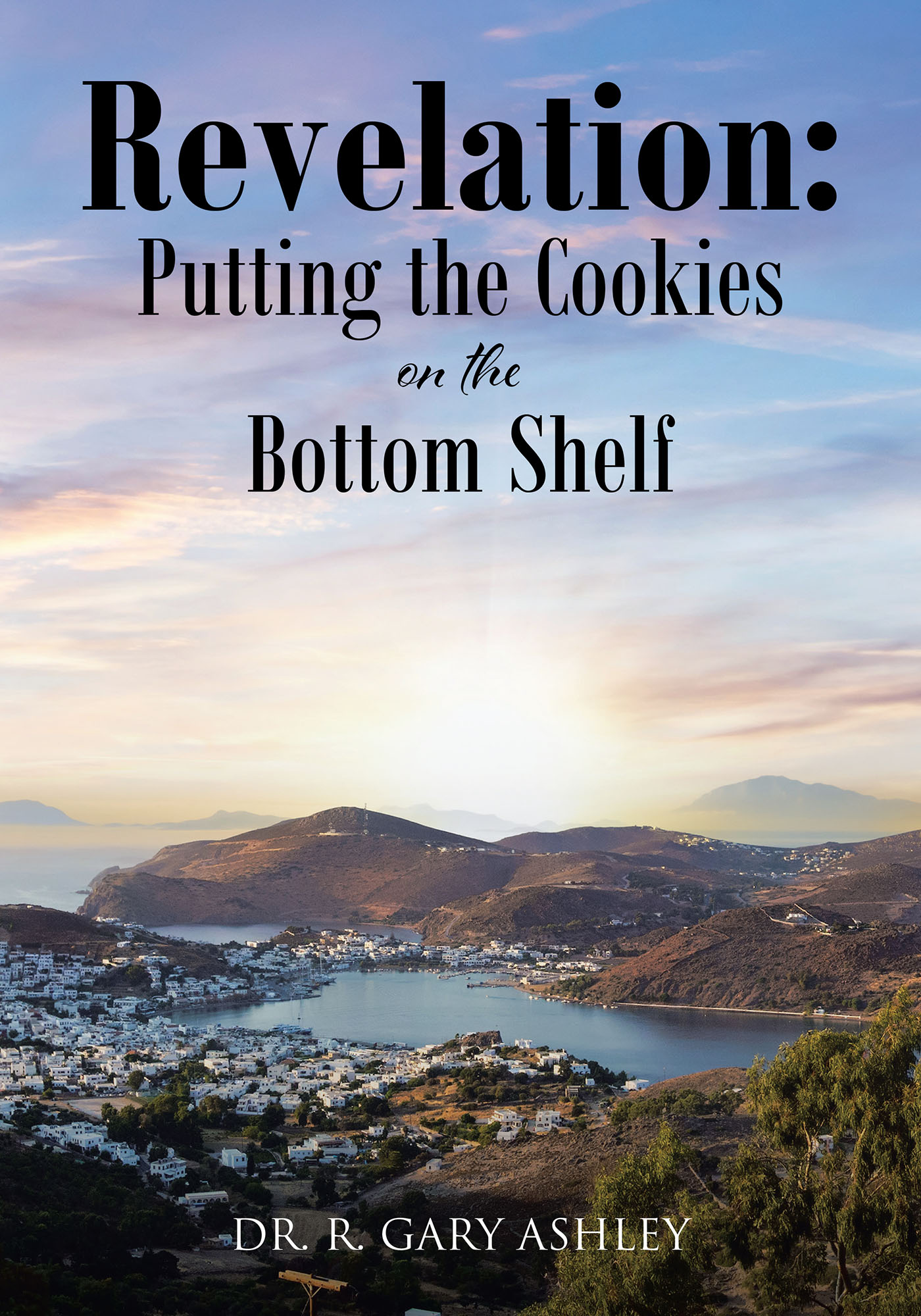 Dr. R. Gary Ashley’s Newly Released "Revelation: Putting the Cookies on the Bottom Shelf" is an Informative Examination of the Book of Revelation