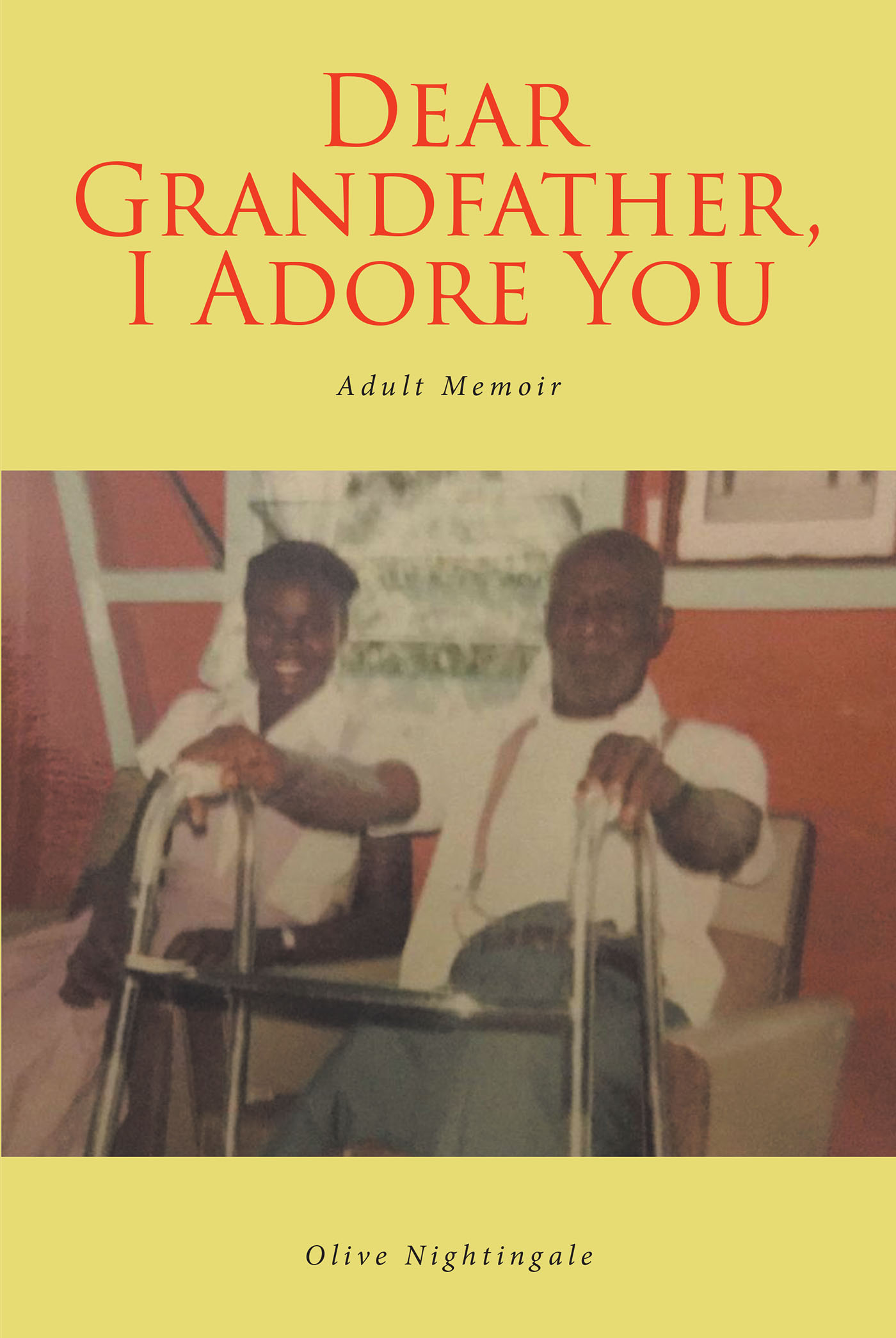 Olive Nightingale’s Newly Released "Dear Grandfather, I Adore You" is a Celebration of the Gifts of Love, Compassion, and Security Bestowed on a Beloved Granddaughter