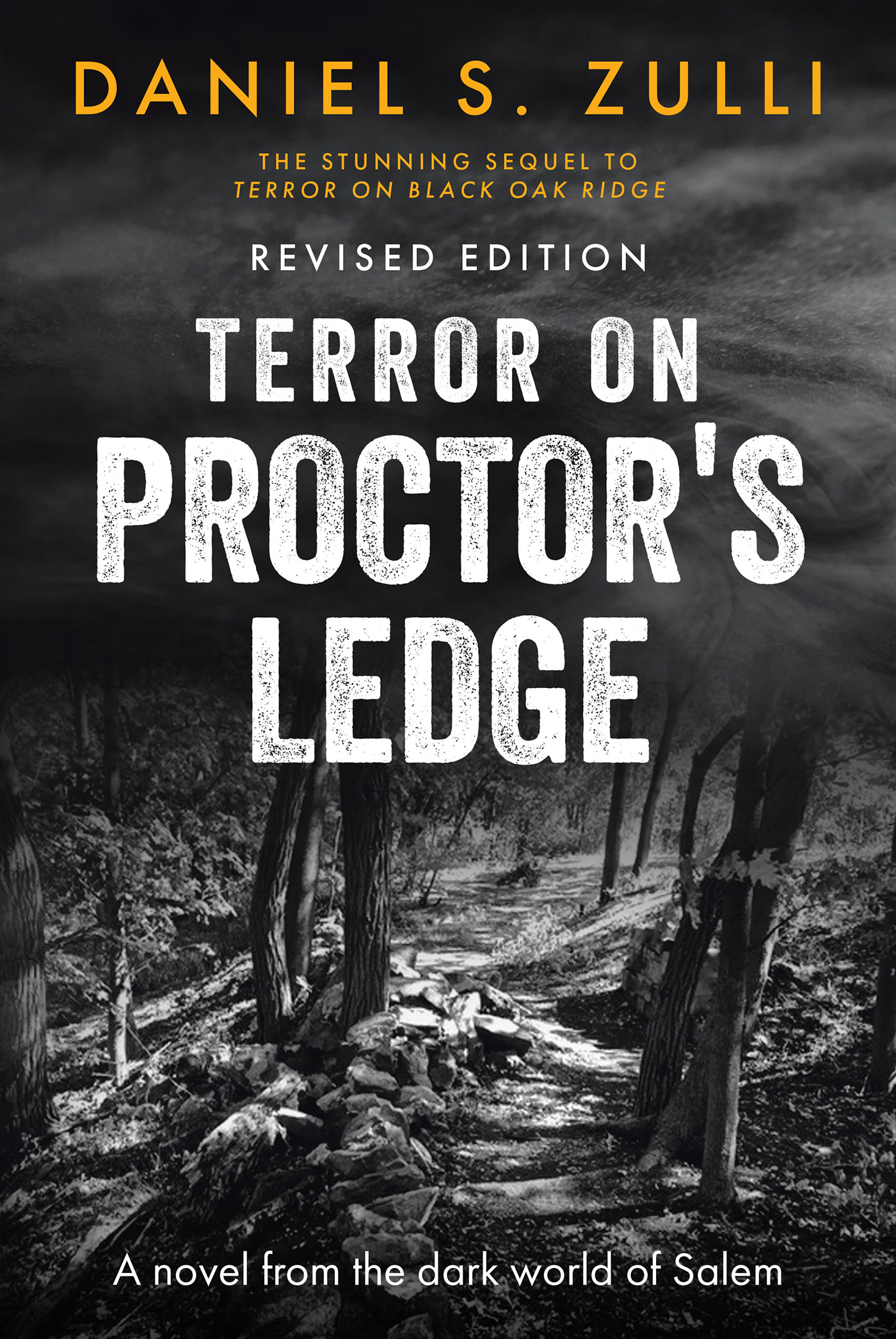 Daniel S. Zulli’s Newly Released “Terror on Proctor’s Ledge: A novel from the dark world of Salem: Revised Edition” is a Compelling Tale of Suspense and Intrigue