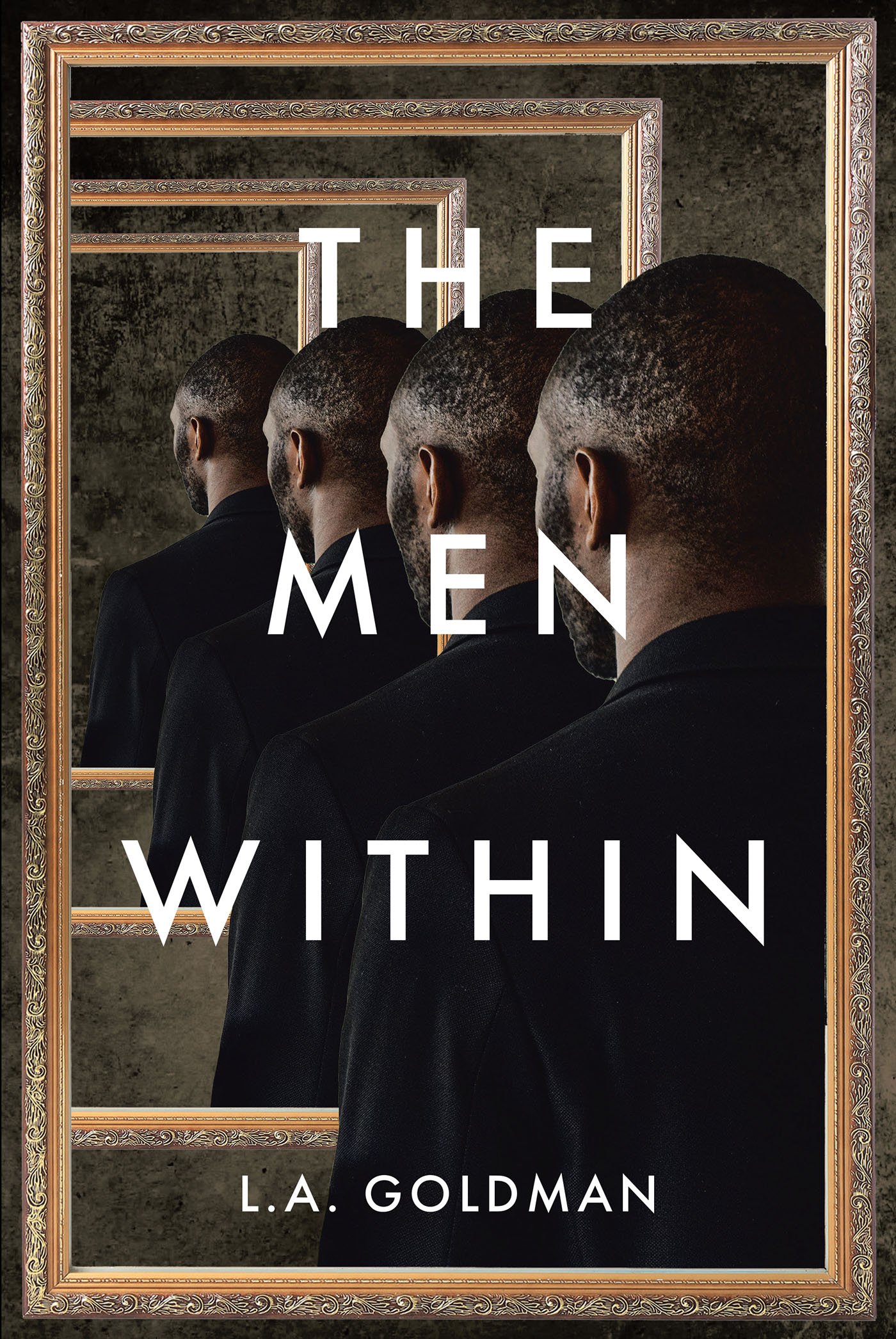 L.A. Goldman’s Newly Released "The Men Within" is a Thought-Provoking Examination of the Duality of Man