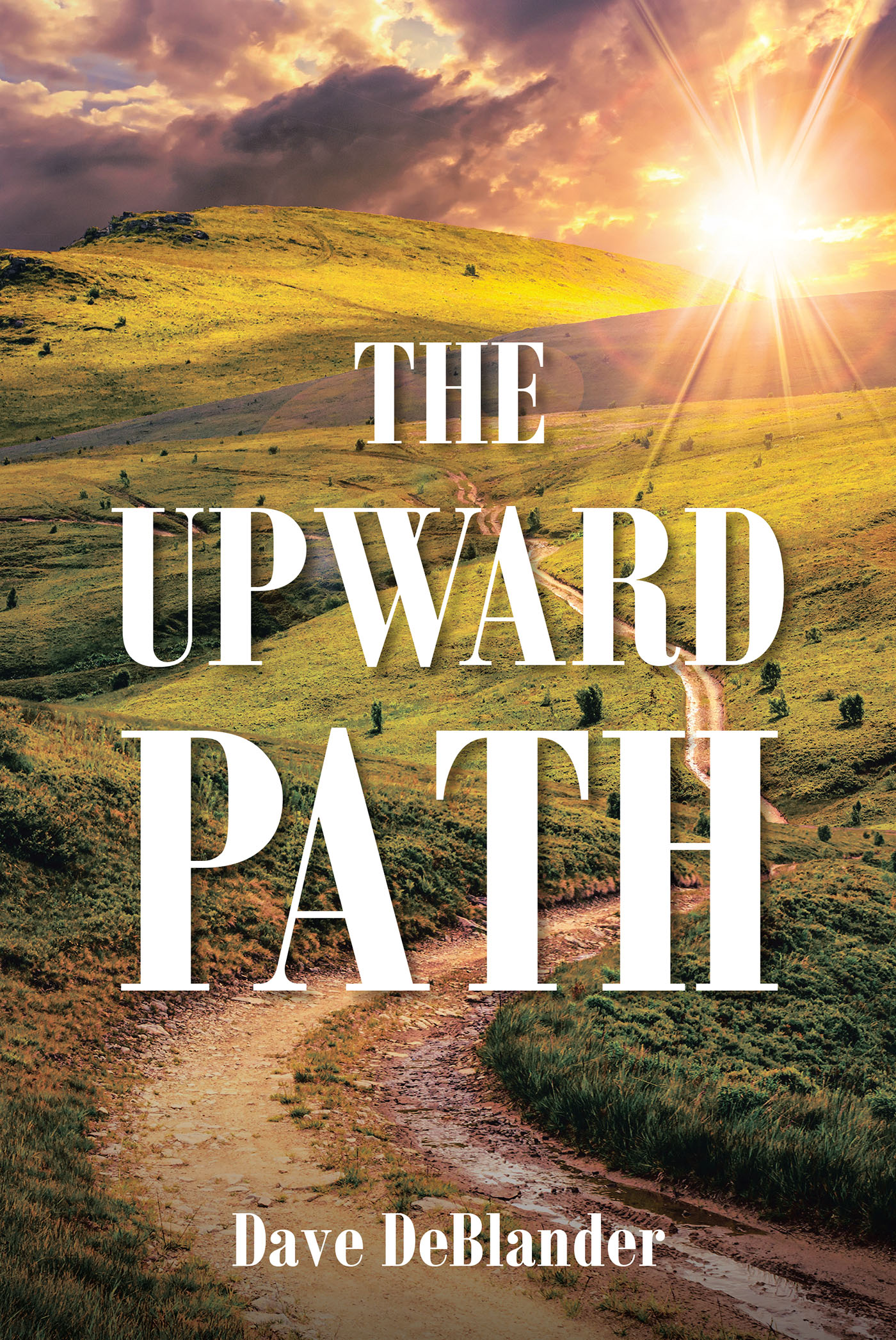 Dave DeBlander’s Newly Released “The Upward Path” is an Empowering Message of the Need to be Aware of One’s Spiritual Path