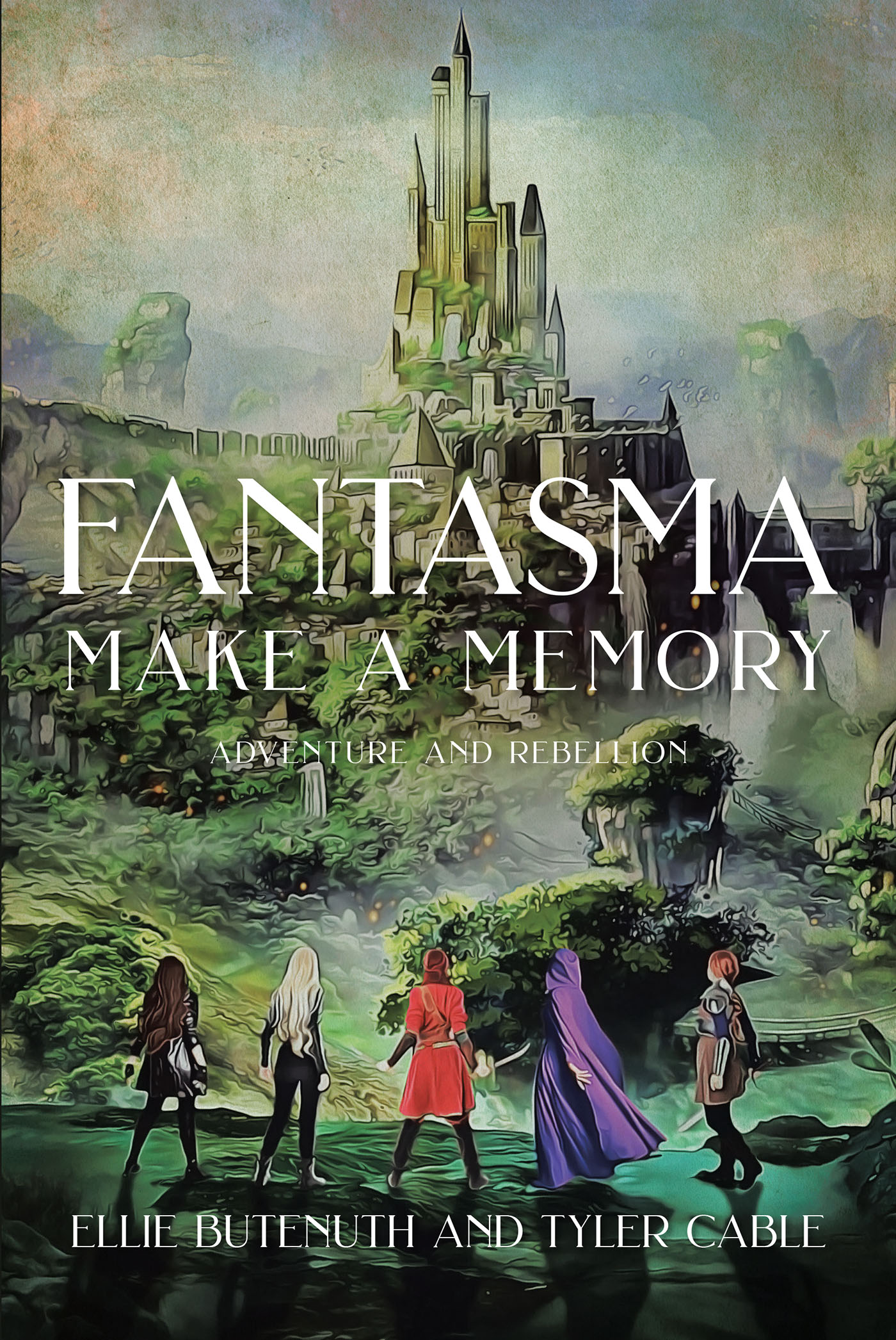Ellie Butenuth and Tyler Cable’s Newly Released "Fantasma Make a Memory: Adventure and Rebellion" is a Captivating Tale of Adventure and Magic