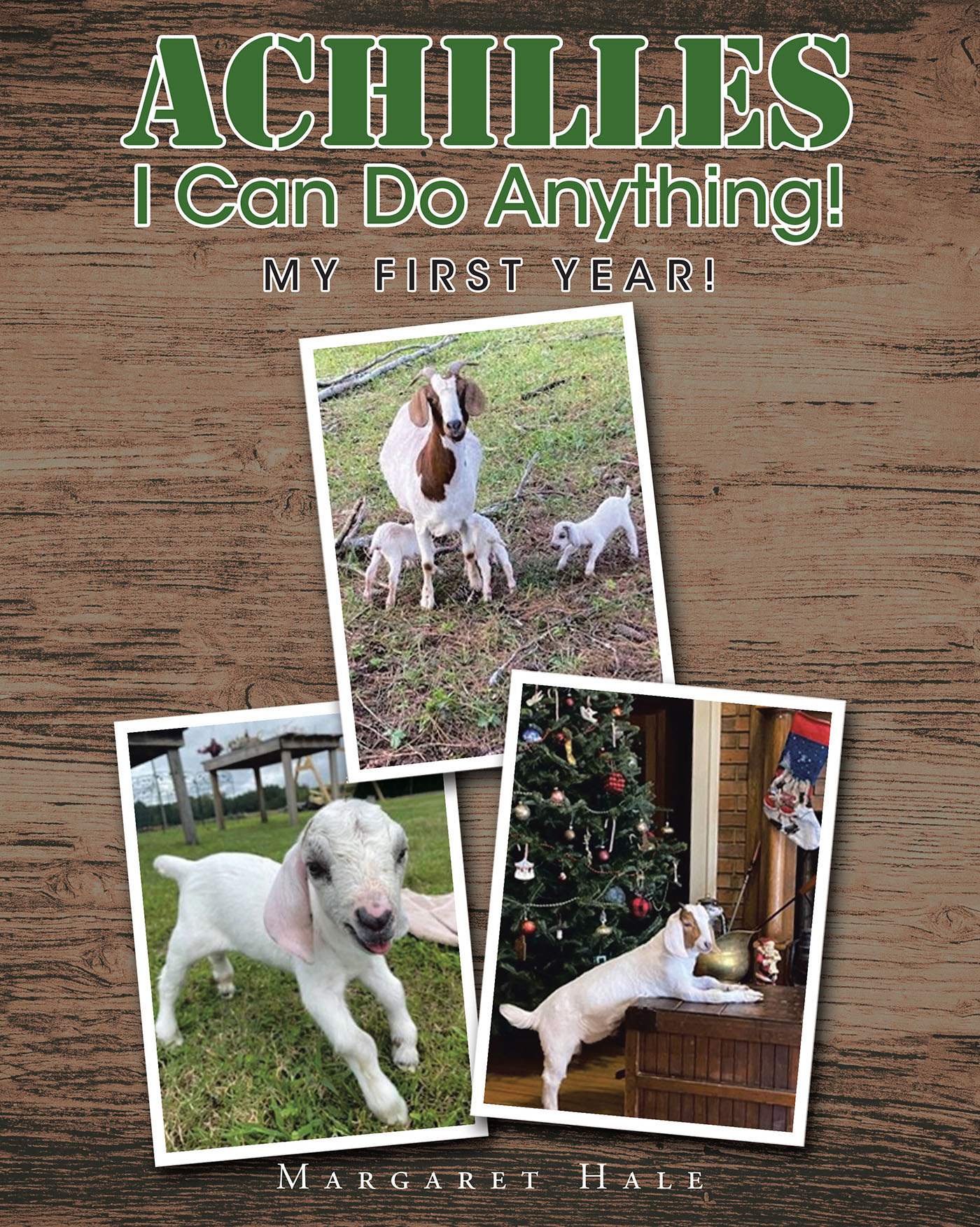 Margaret Hale’s Newly Released "Achilles I Can Do Anything!: My First Year!" is a Sweet Story of a Special Goat with a Big Lesson to Share