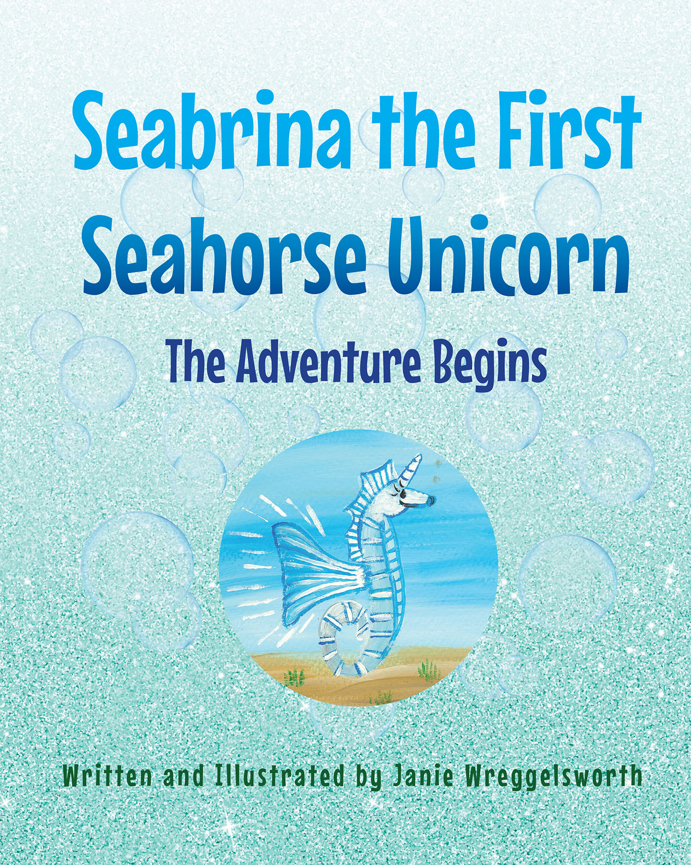 Author Janie Wreggelsworth’s New Book, “Seabrina the First Seahorse Unicorn: The Adventure Begins,” Transports Readers to Sparkle Coral Reef