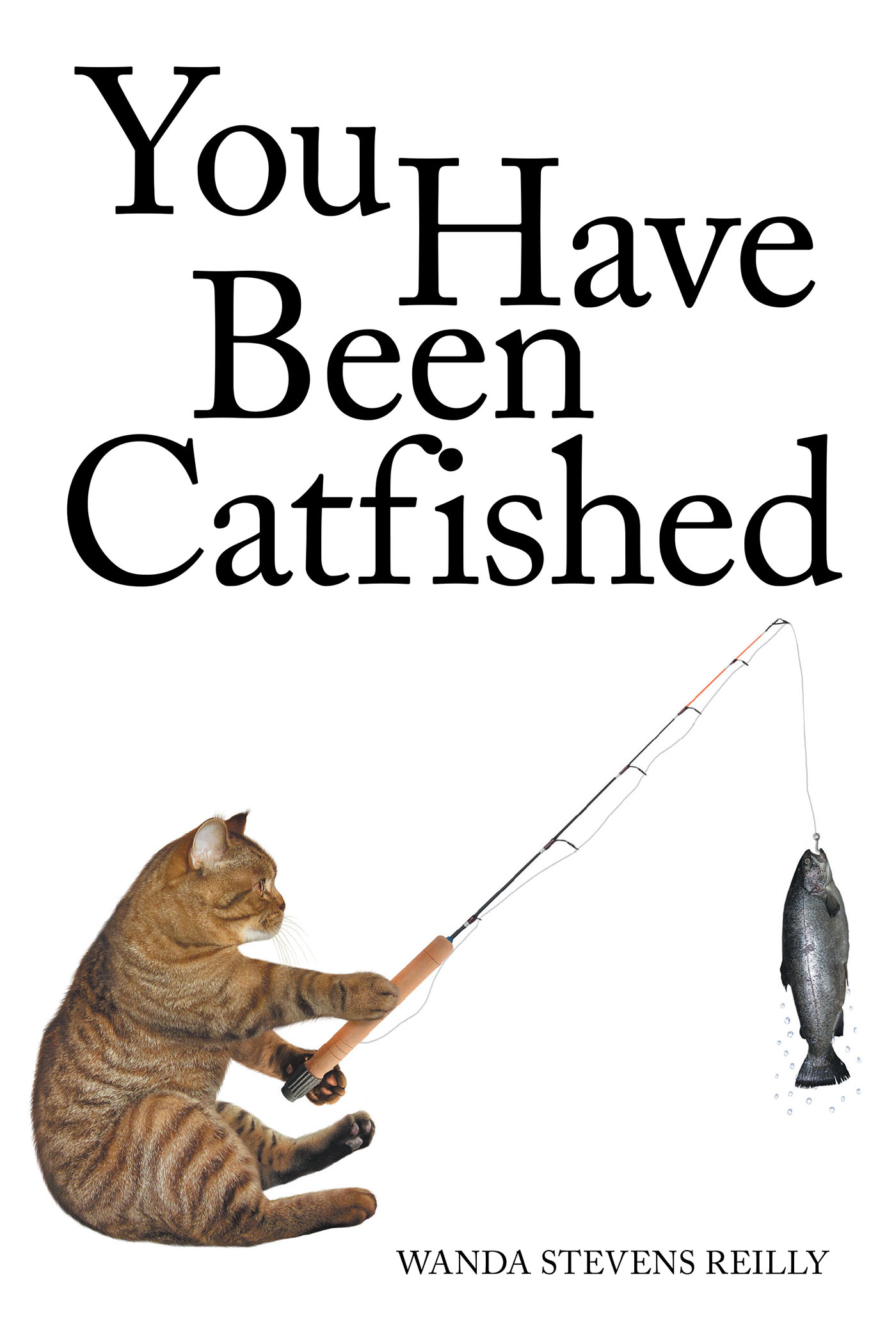 Author Wanda Stevens Reilly’s New Book, "You Have Been Catfished," is the Story of How She Was Catfished and a Way to Warn Others of This Happening to Them