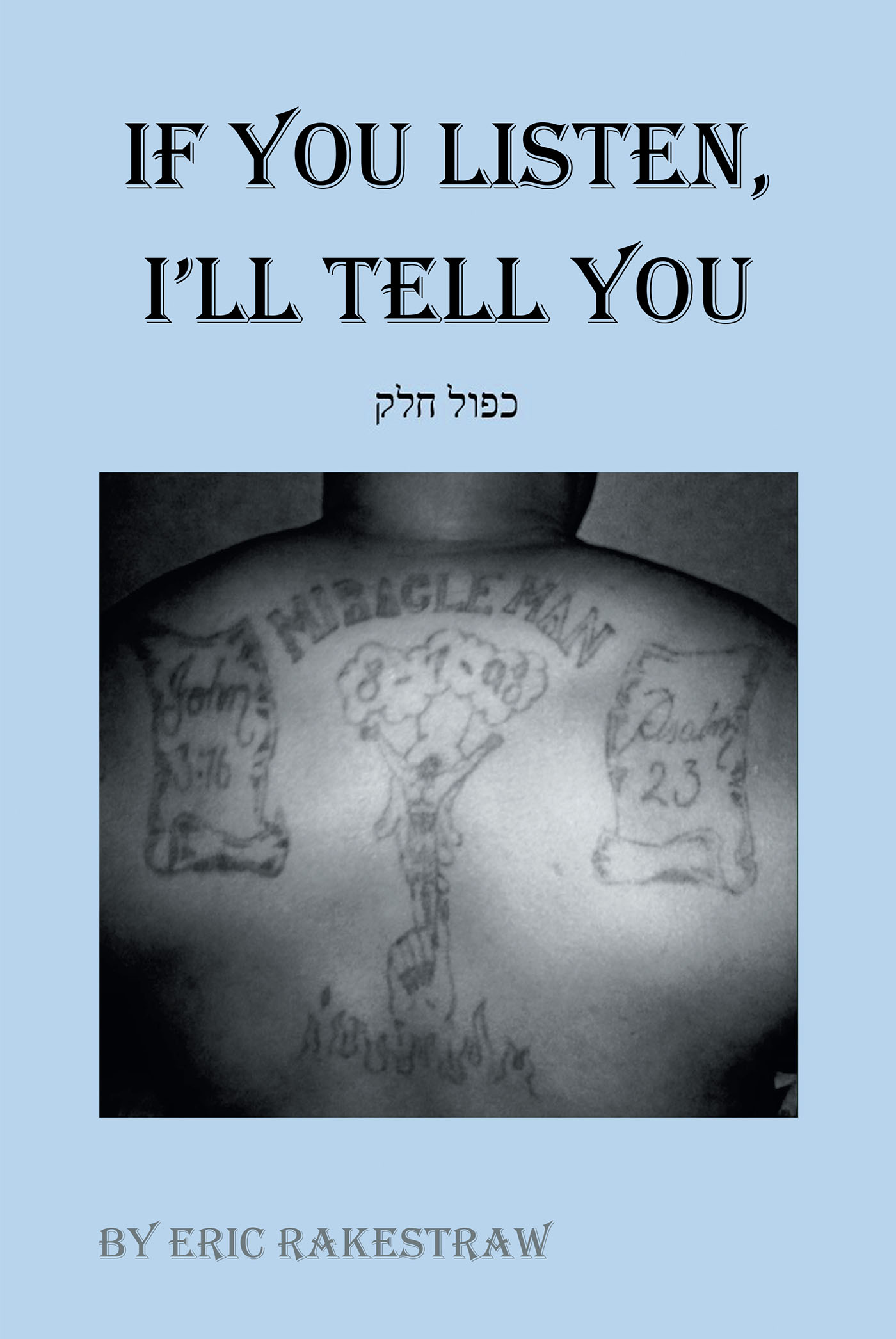 Author Eric Rakestraw’s New Book, “If You Listen, I'll Tell You: חלק כפול,” Follows the Author's Fight to Return from the Brink After an Illness Leaves Him Comatose
