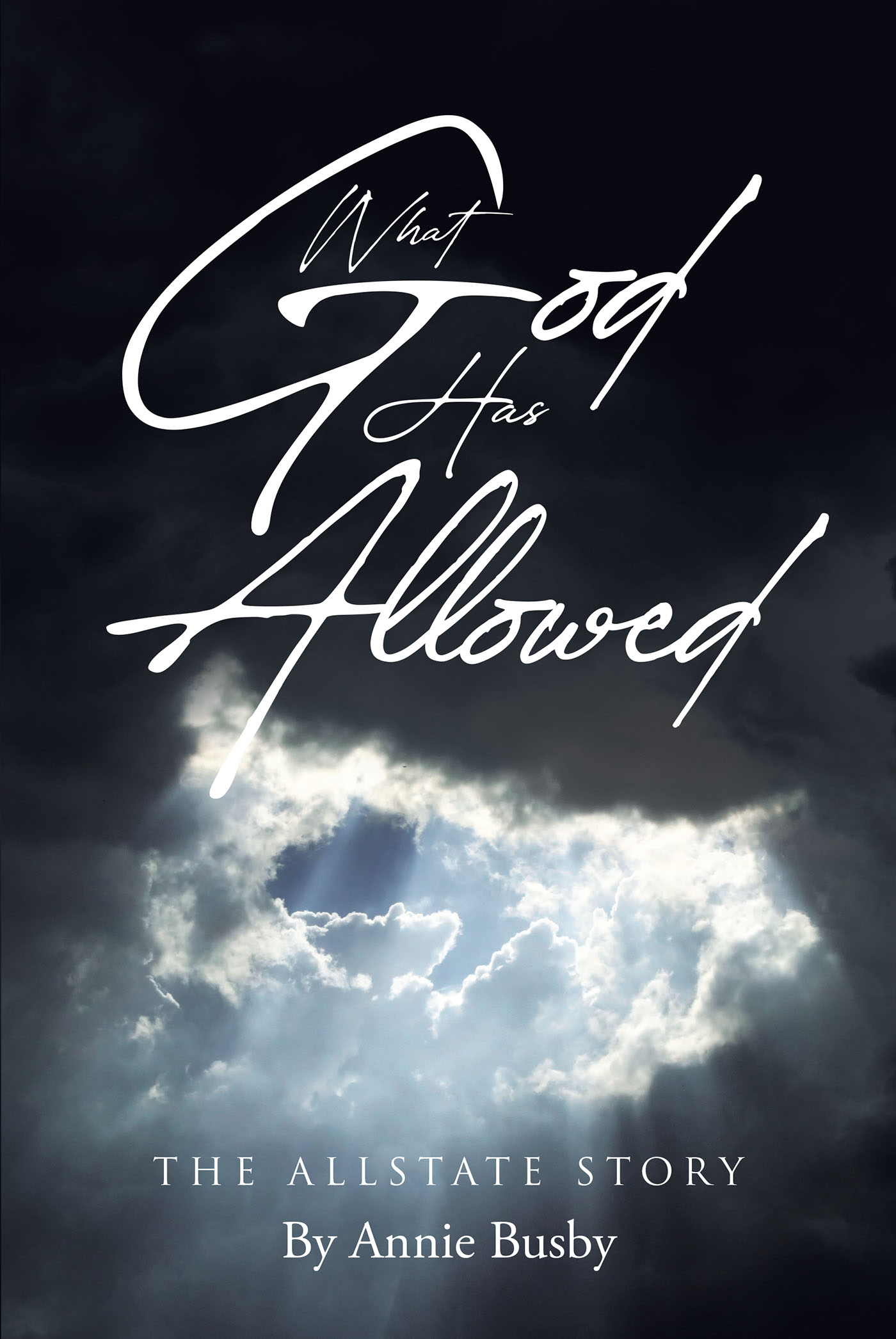 Author Annie Busby’s New Book, "What God Has Allowed: The Allstate Story," Shares a Powerful True Story of Faith, Bias, and Blackballing