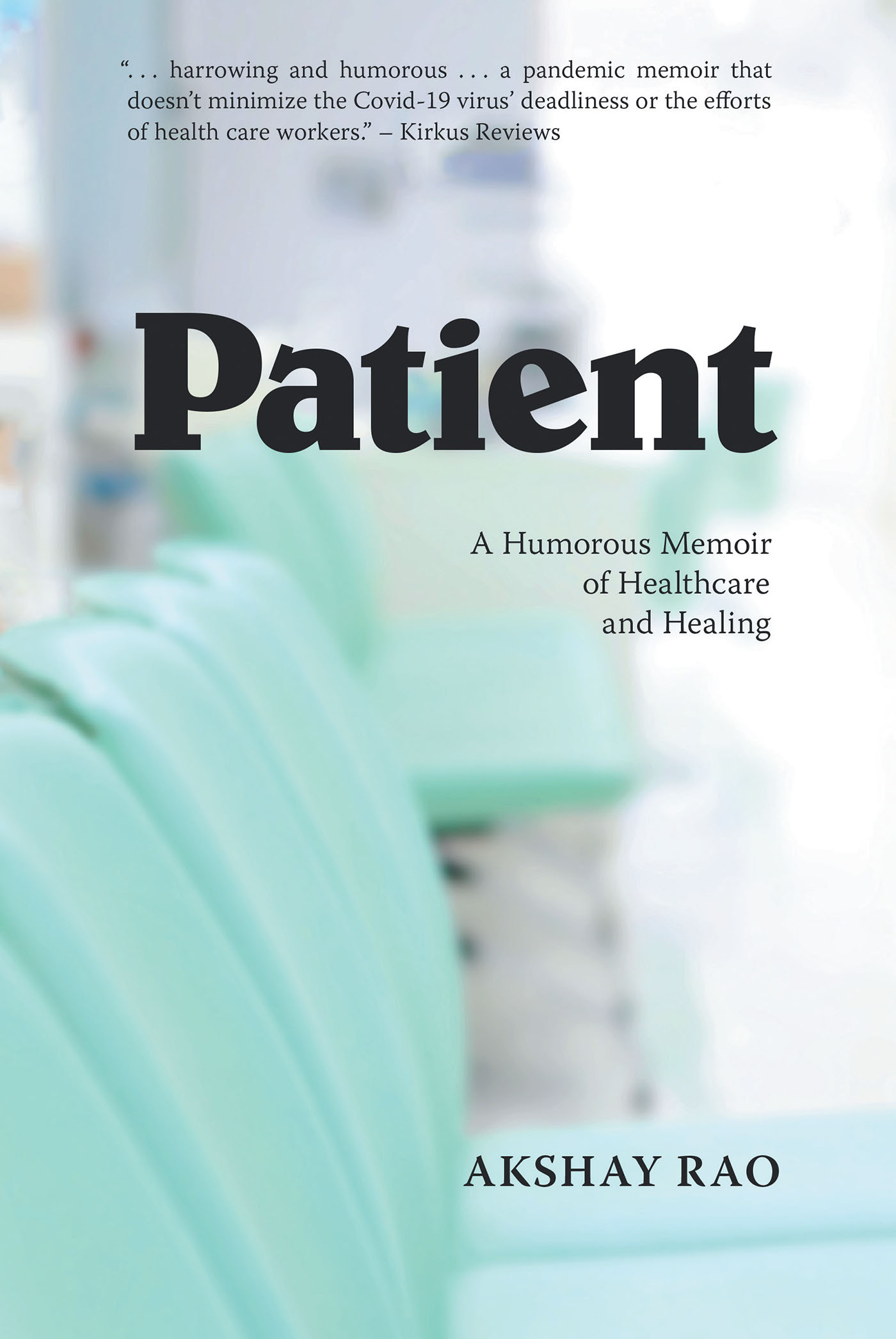 Author Akshay Rao’s New Book, “Patient: A Humorous Memoir of Healthcare and Healing,” is a Delightful, Charming, and Engaging Piece of Prose About Healthcare in America