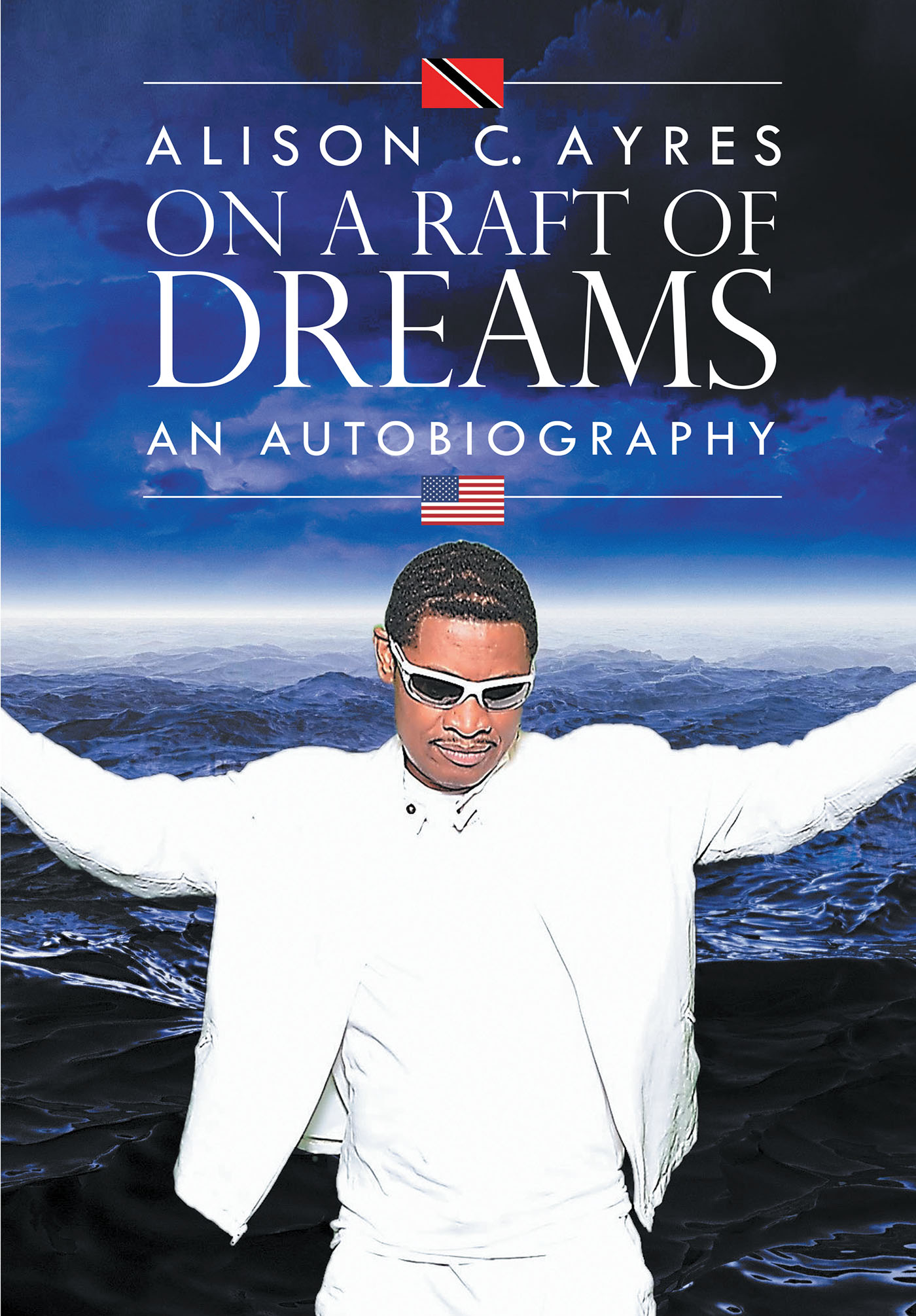 "On A Raft of Dreams": This Autobiography of Multi-Hyphenate and First-Time Author Alison C. Ayres is a Life Story That is Sure to Inspire You
