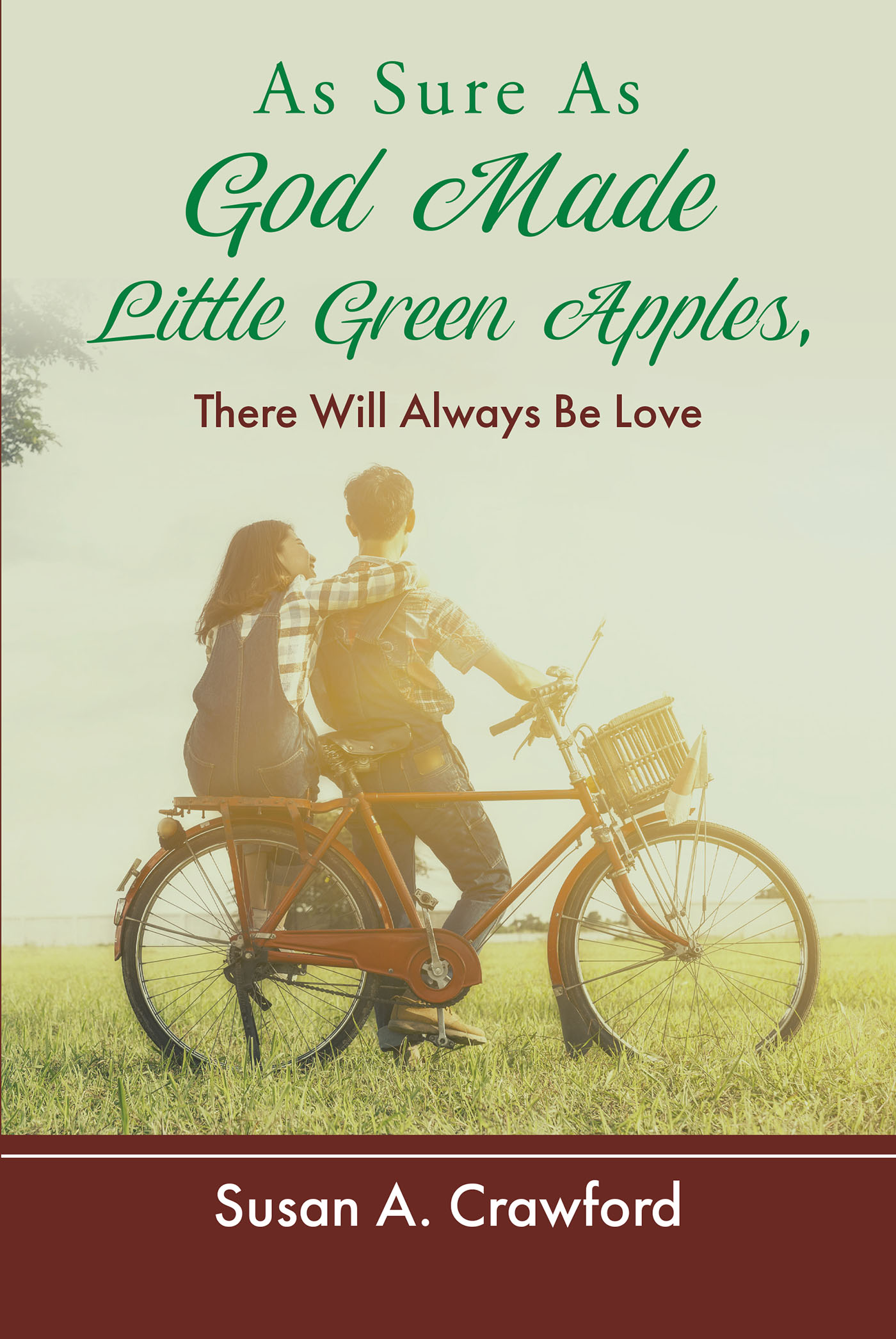 Susan A. Crawford’s Newly Released “As Sure as God Made Little Green Apples, There Will Always Be Love” is a Poignant True Story of Love, Faith, and Fate
