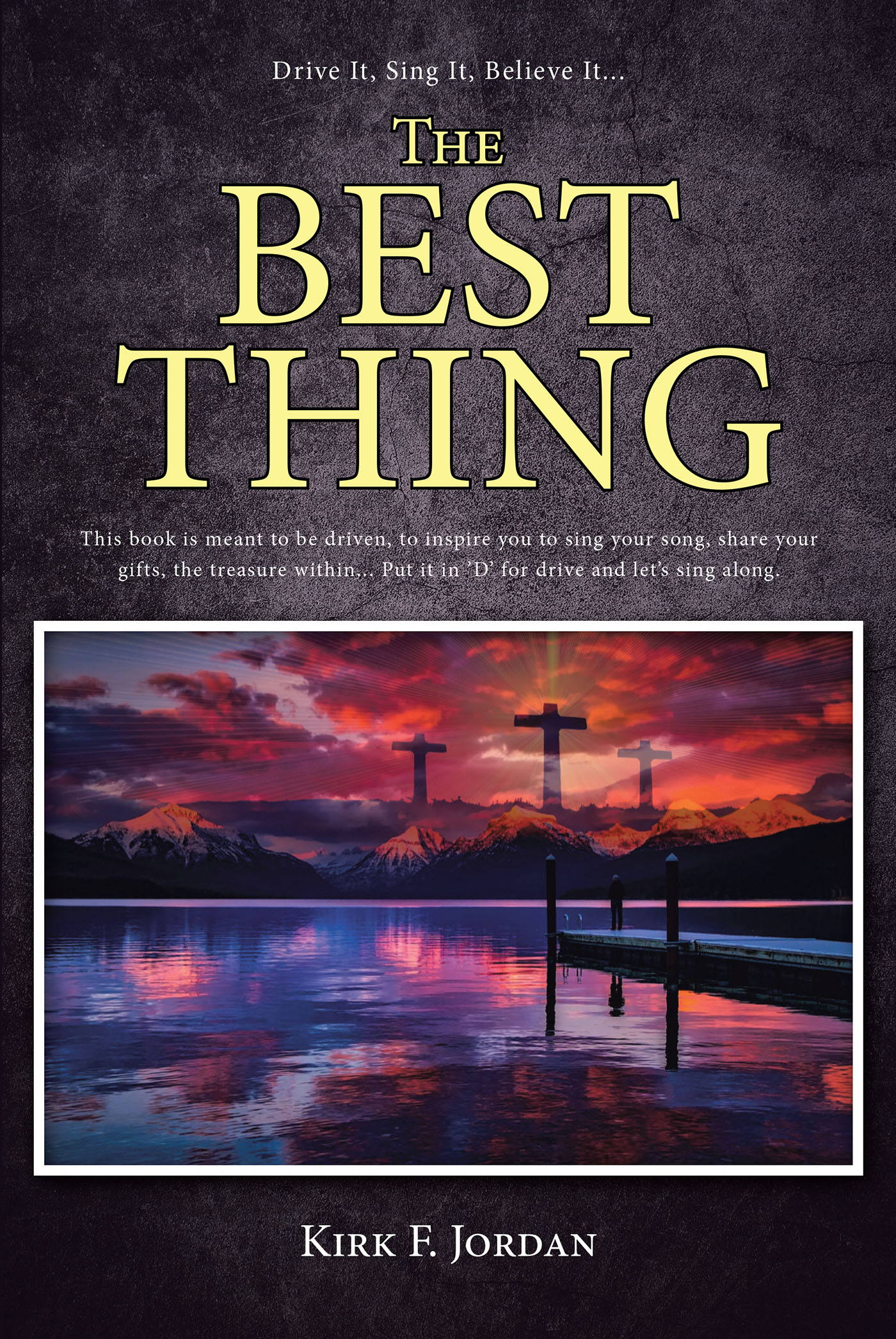 Kirk F. Jordan’s Newly Released "The Best Thing" is a Powerful Reminder of the Comfort and Peace Accepting God Brings