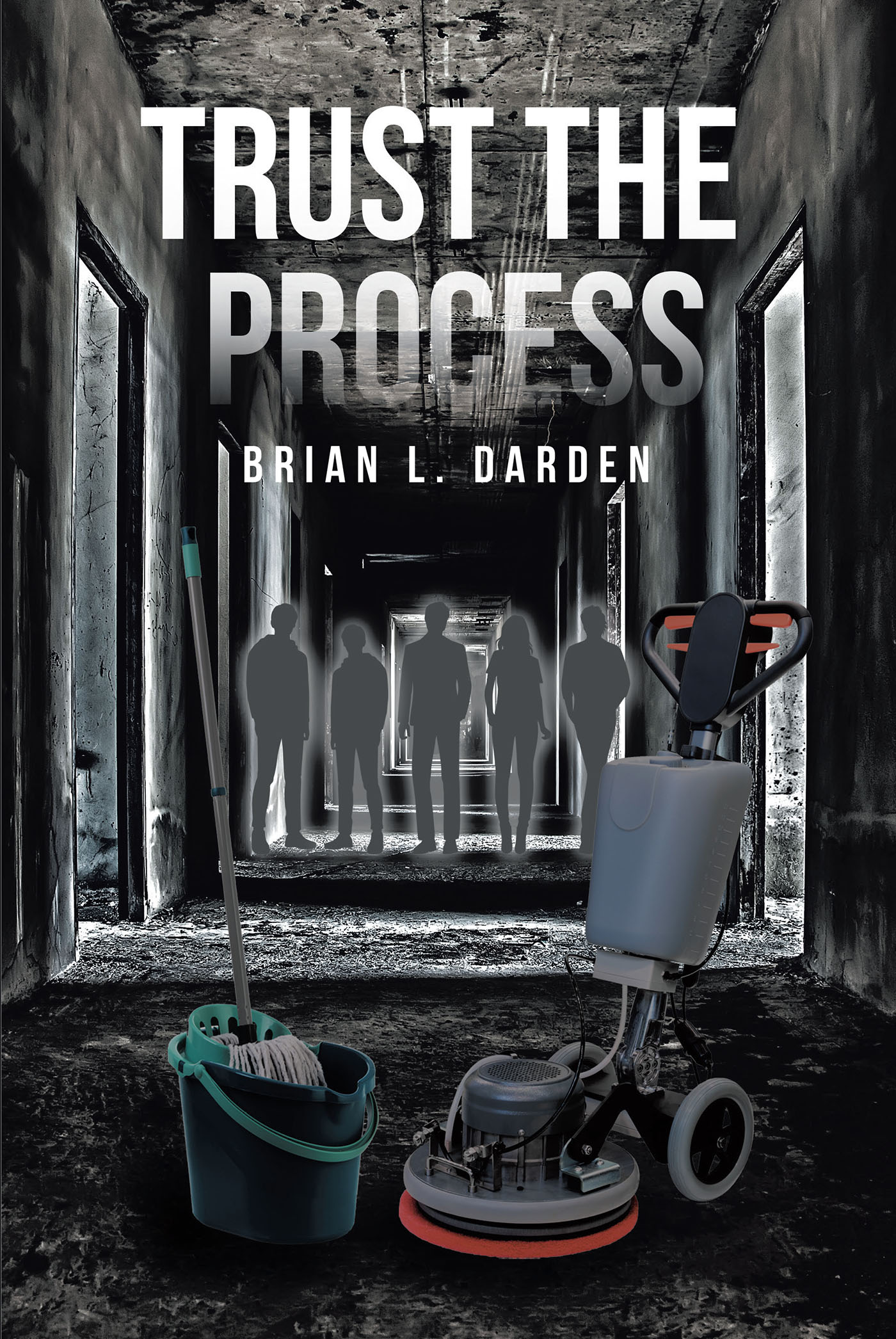 Brian L. Darden’s Newly Released "Trust the Process" is a Compassionate Discussion of the Challenges That Attempt to Push Us from God