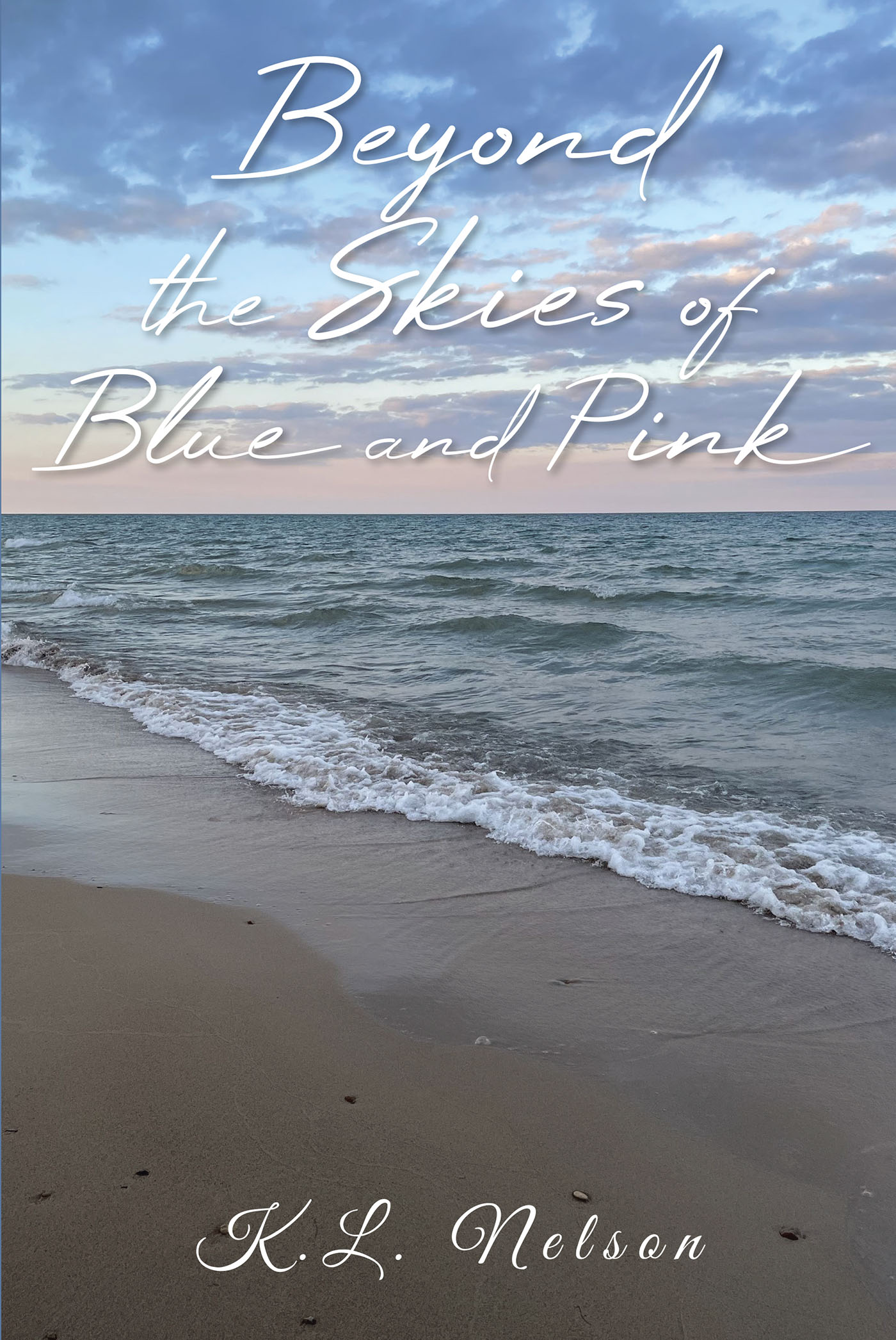 K.l. Nelson’s Newly Released "Beyond the Skies of Blue and Pink" is a Powerful Inspirational That Explores the Complexities of Grief