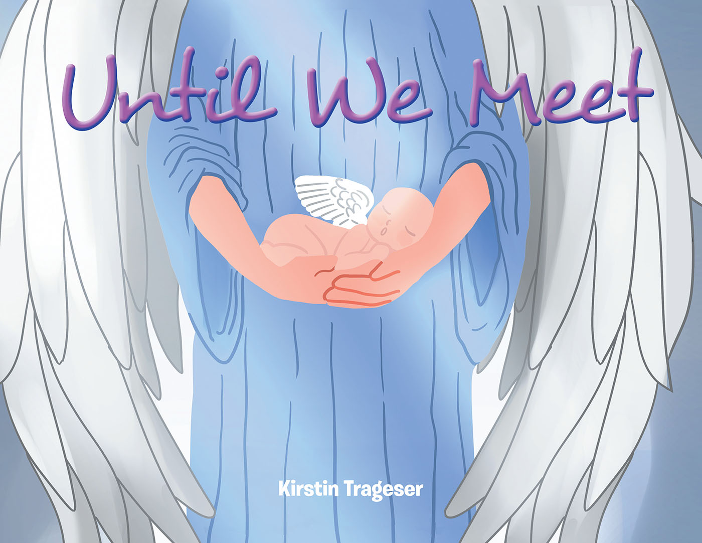 Kirstin Trageser’s Newly Released "Until We Meet" is a Heartfelt Message of Comfort and God’s Grace to Those Navigating the Loss of a Child