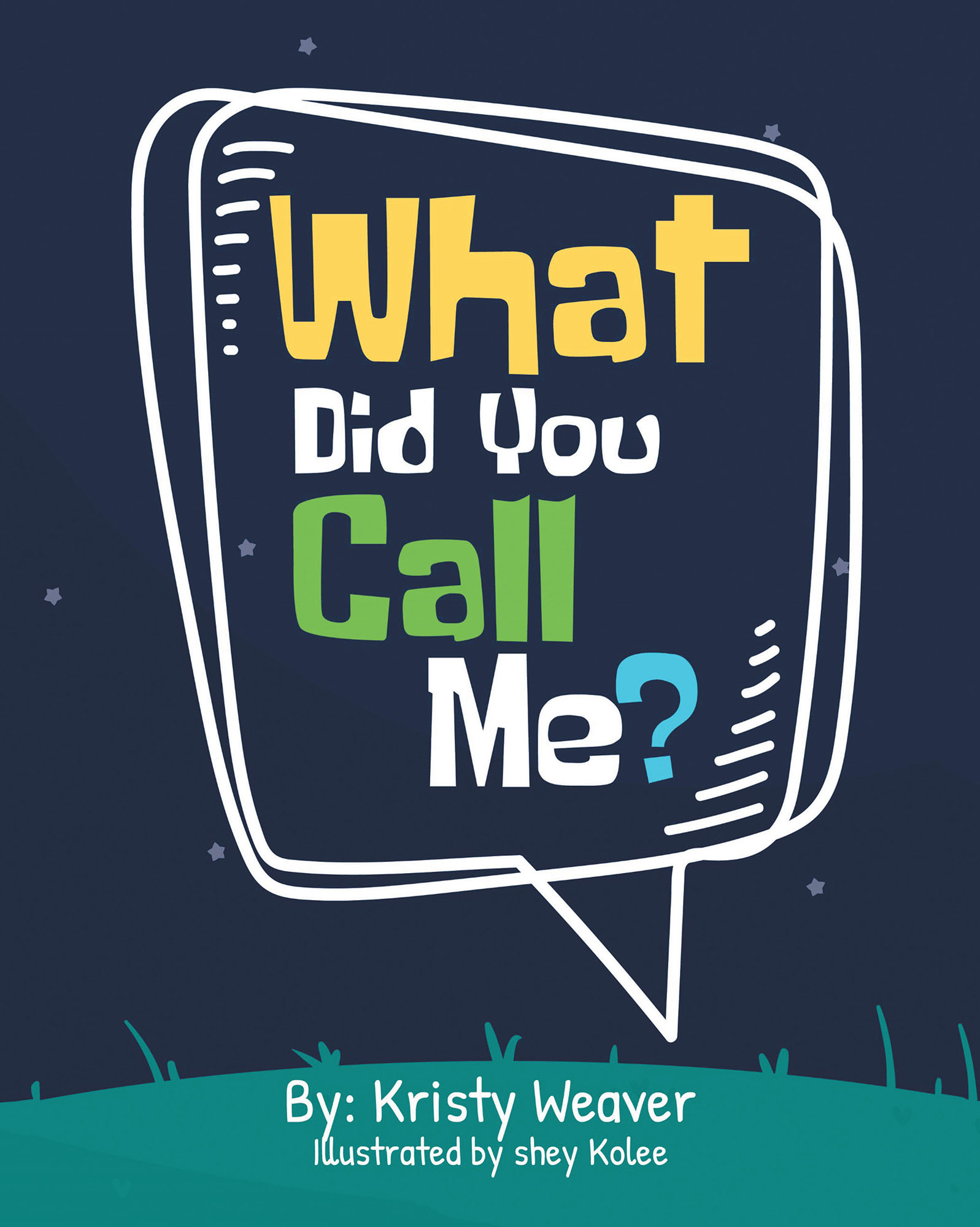 Kristy Weaver’s New Book, "What Did You Call Me?" is a Series of Insults and Funny Names That Real Children Have Created; Come See Their Inventiveness