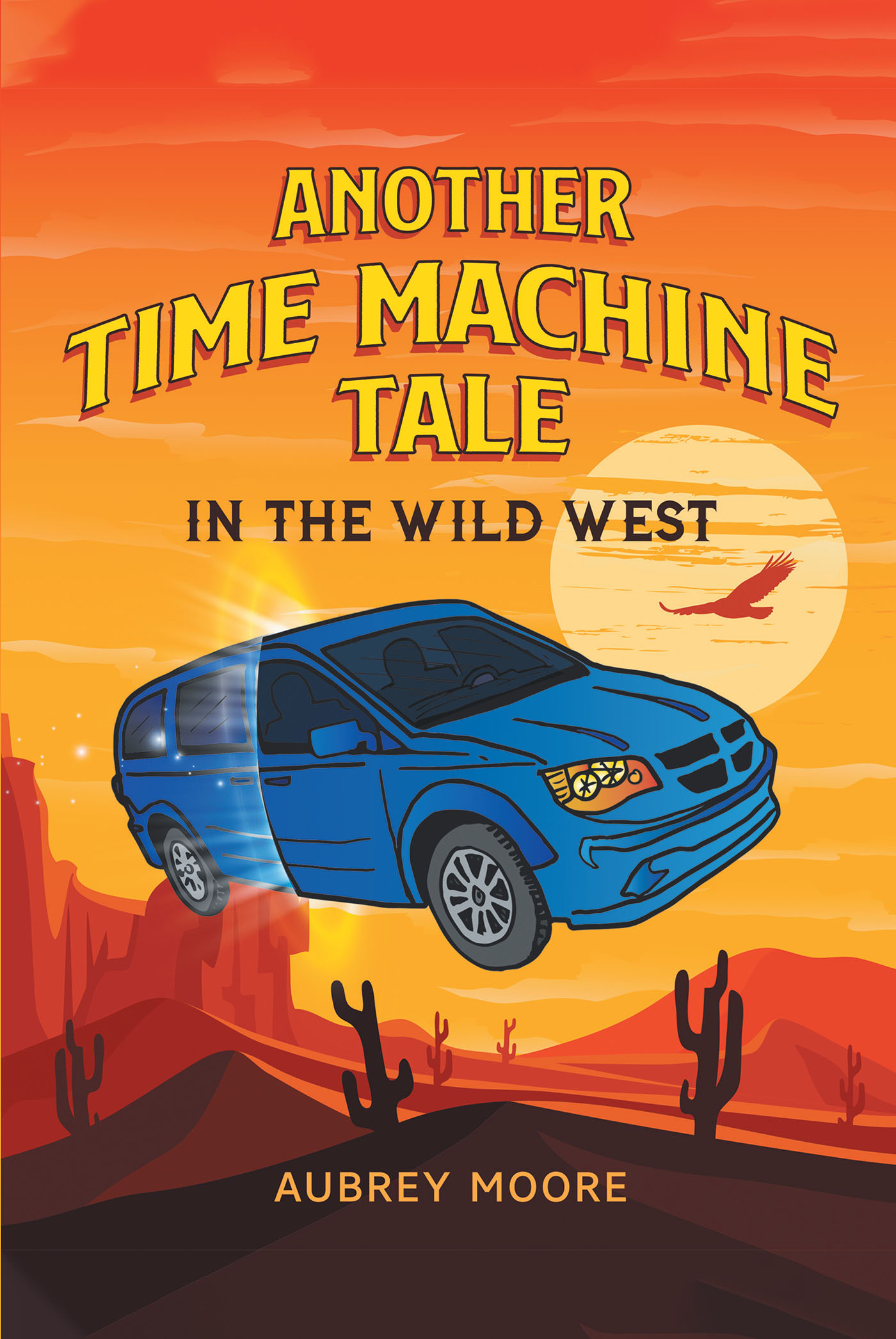 Author Aubrey Moore’s New Book, "Another Time Machine Tale: In the Wild West," is a Fascinating Tale That Follows to Friends on an Adventure Through Time