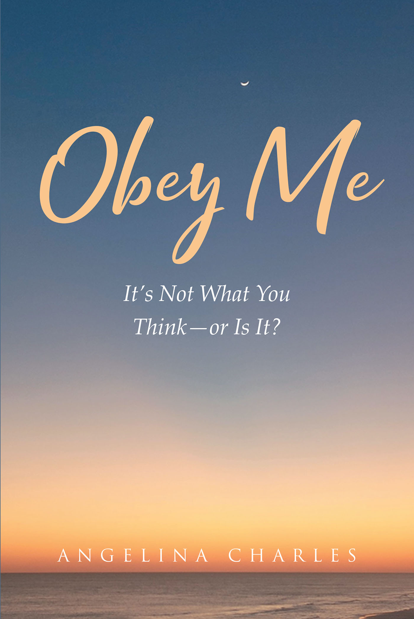 Author Angelina Charles’s New Book, “Obey Me: It’s Not What You Think—Or Is It?” Helps Readers Understand That Obedience is a Gift of Grace
