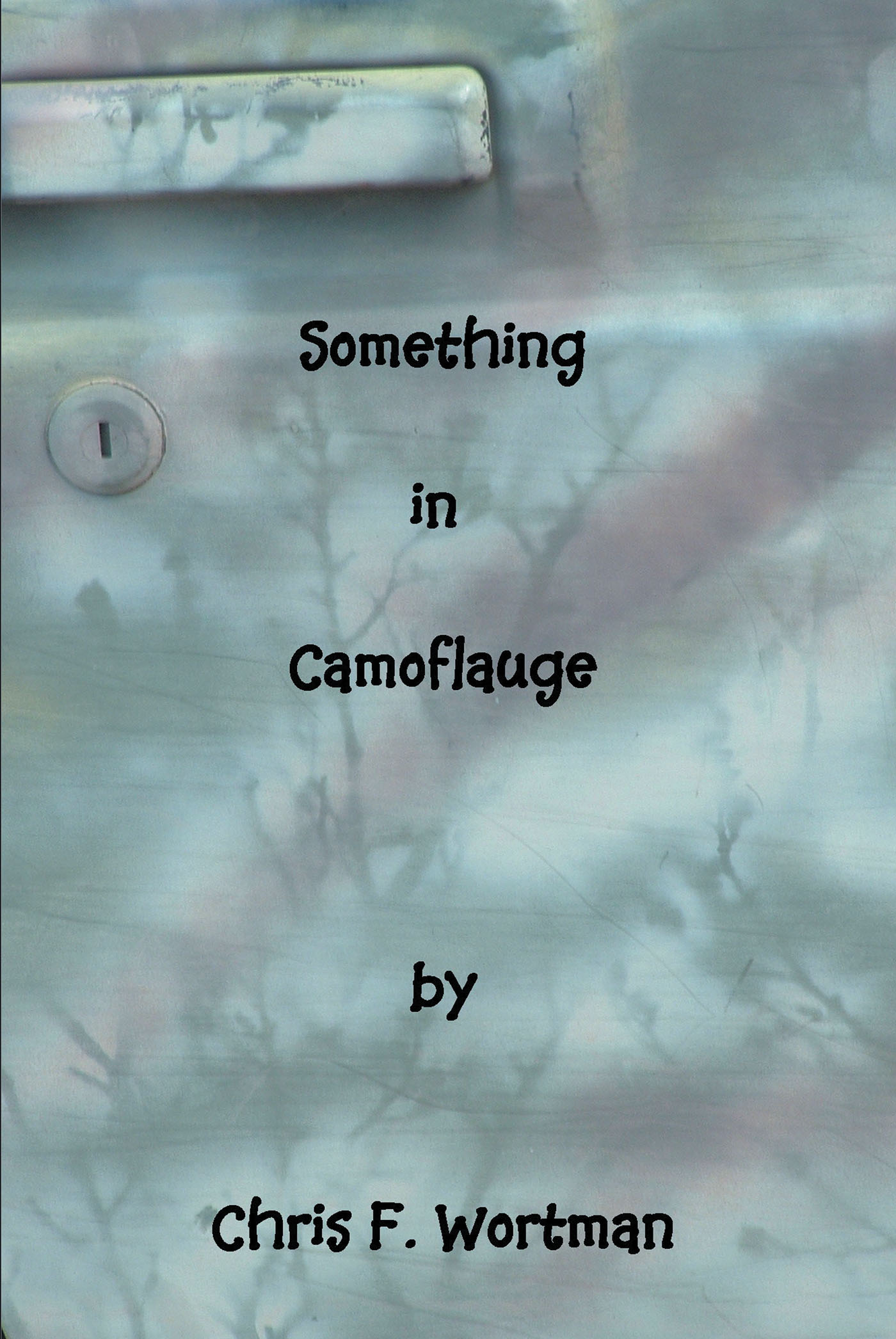 Author Chris F. Wortman’s New Book, "Something in Camouflage," is a Collection of Humorous Short Stories About a Wide Assortment of Topics