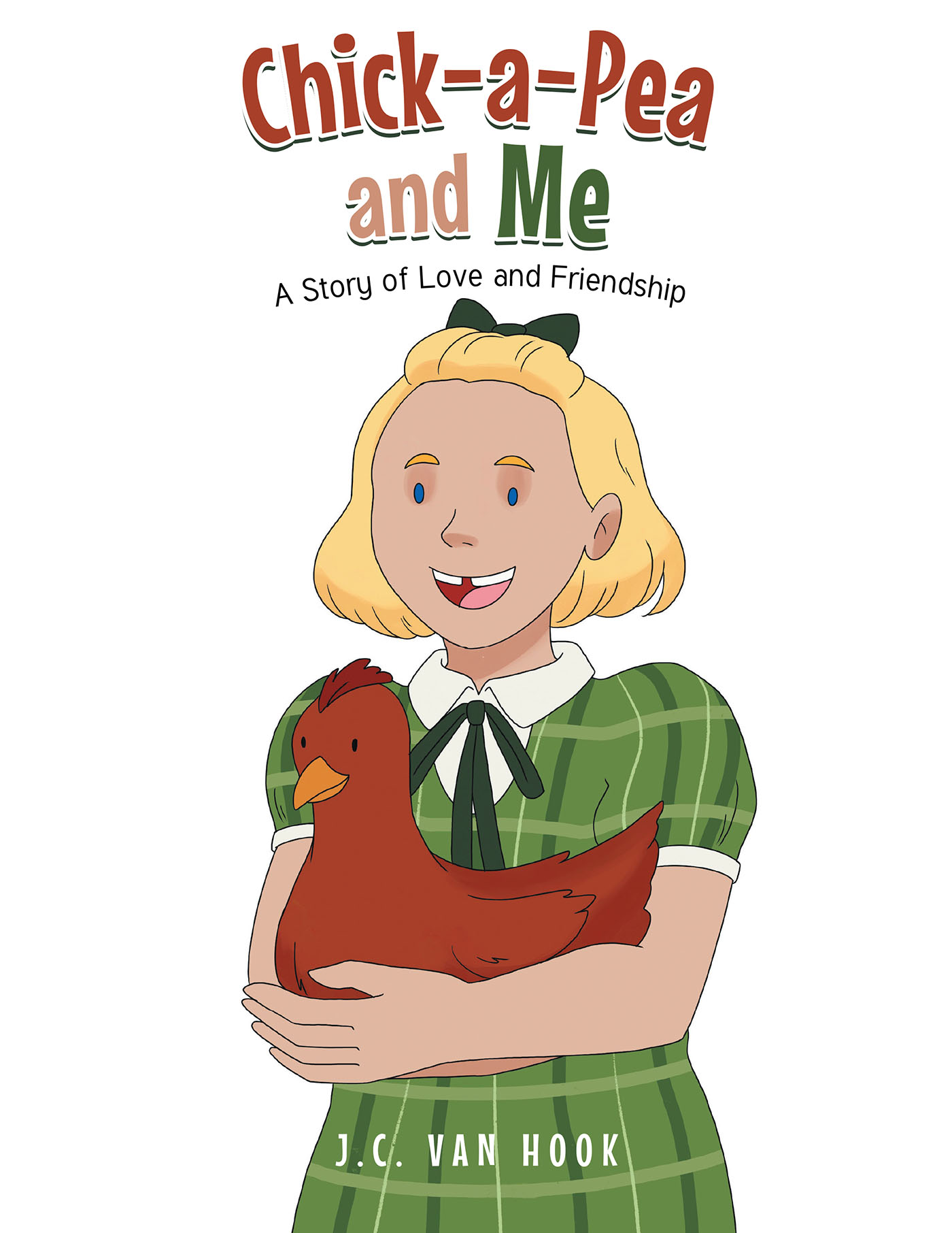 Author J.C. Van Hook’s New Book, “Chick-A-Pea and Me,” is an Adorable Story of the Lifelong Friendship Between a Young Girl and Her Beloved Pet Chicken