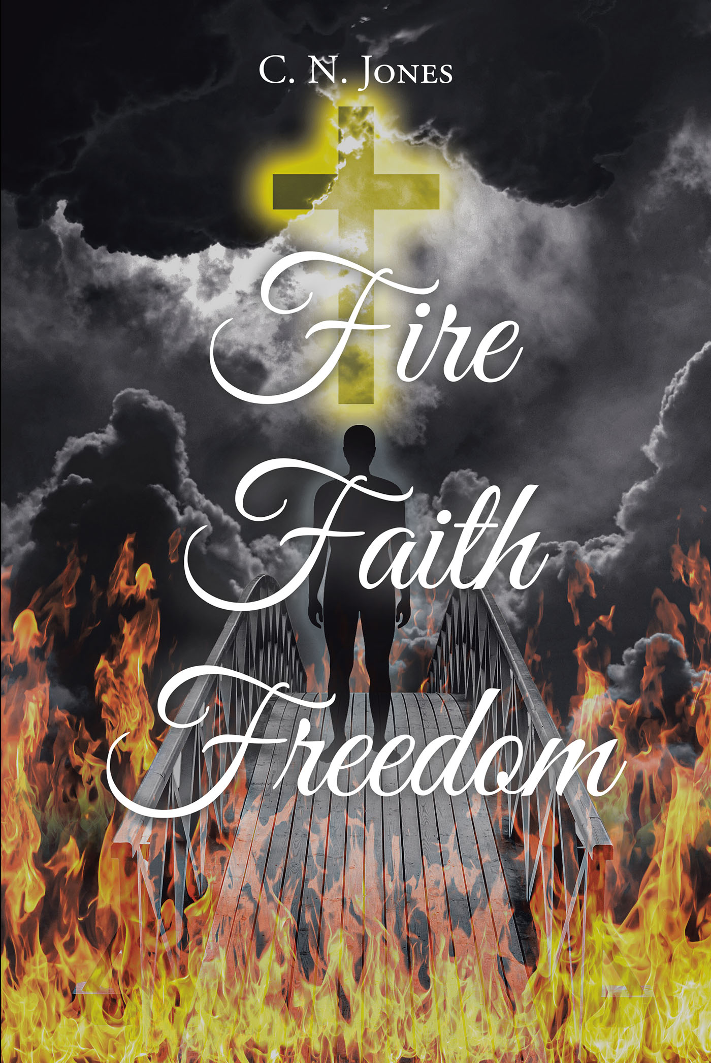C. N. Jones’s Newly Released, "Fire Faith Freedom," is a Powerful Testimony That Explores One Woman’s Challenging Journey